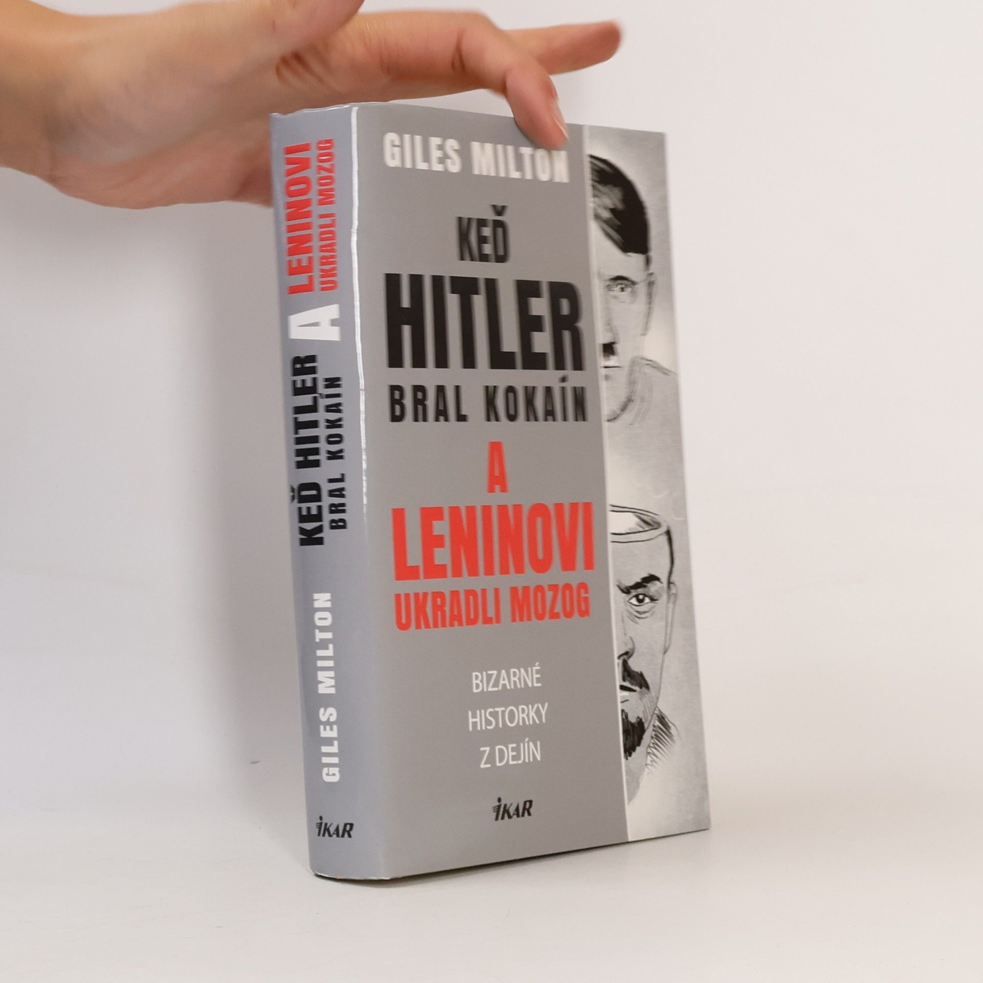 Giles Milton Keď Hitler bral kokaín a Leninovi ukradli mozog