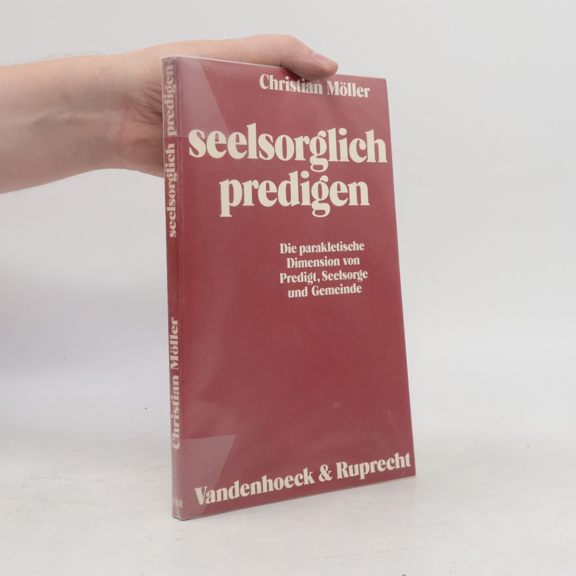 Christian Möller Seelsorglich predigen: Die parakletische Dimension von Predigt, Seelsorge und Gemeinde