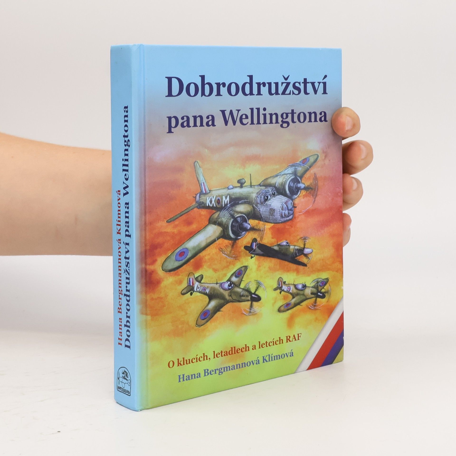 Hana Bergmannová Klímová Dobrodružství pana Wellingtona. O klucích, letadlech a letcích RAF