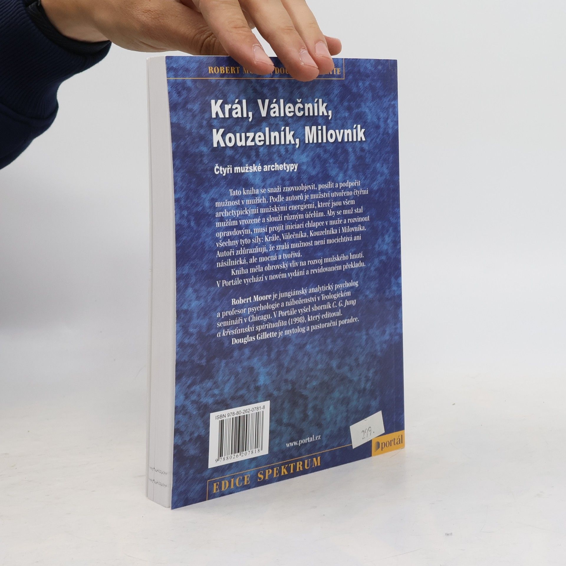 Robert L. Moore Král, válečník, kouzelník, milovník. Čtyři mužské archetypy