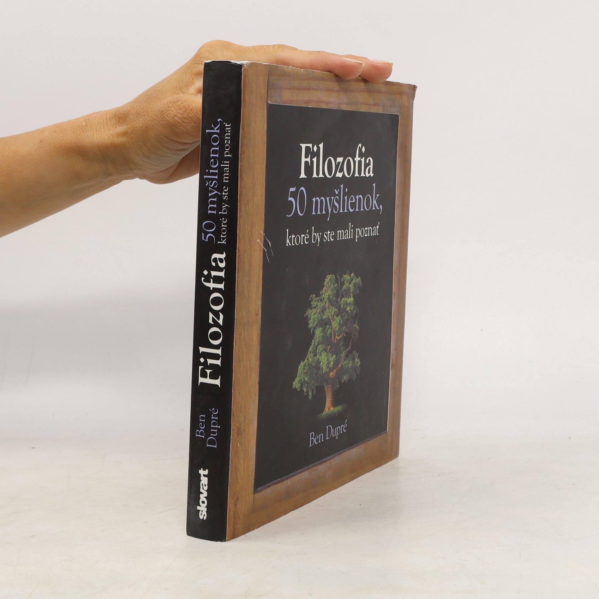 Ben Dupré Filozofia - 50 myšlienok, ktoré by ste mali poznať
