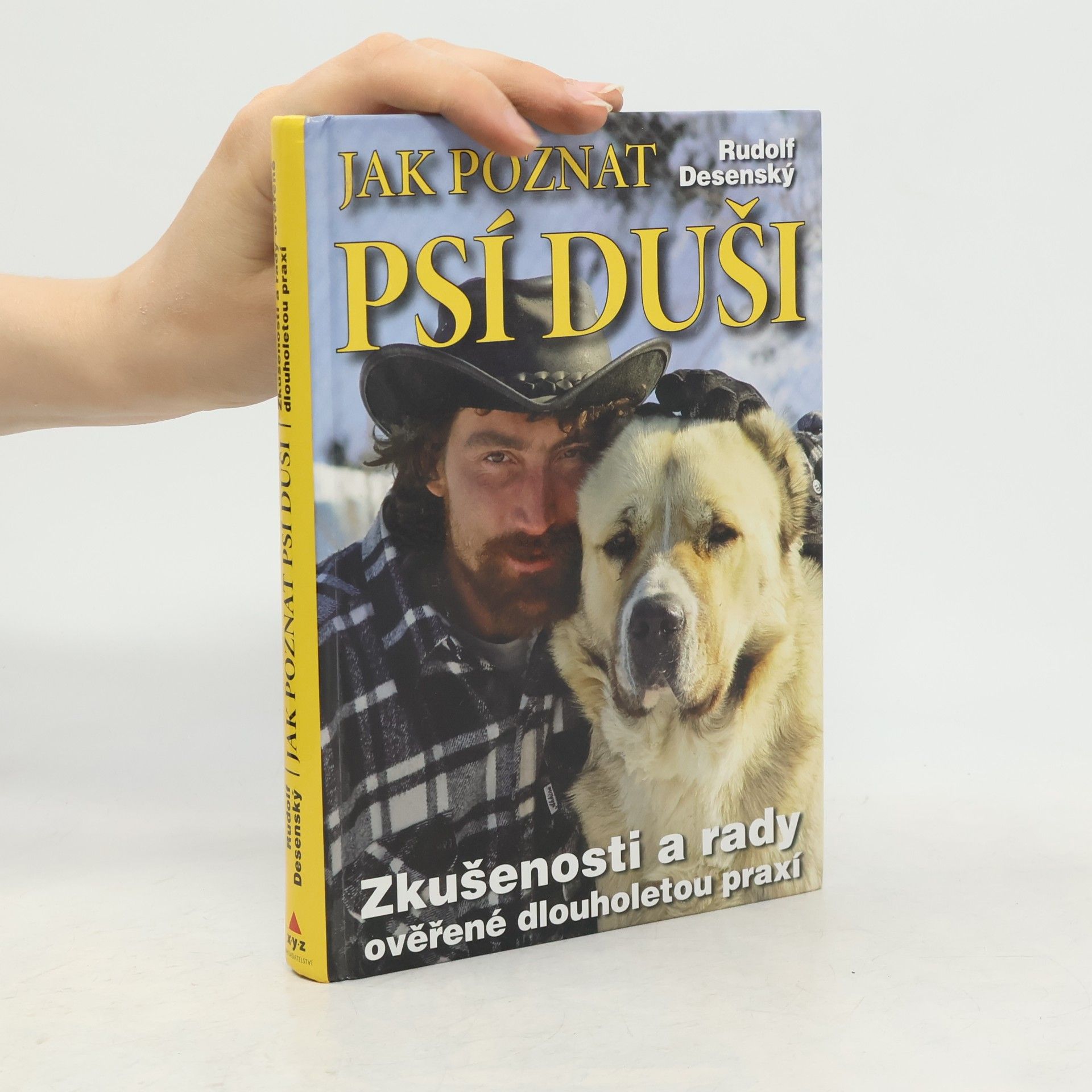 Rudolf Desenský Jak poznat psí duši: Zkušenosti a rady ověřené dlouholetou praxí