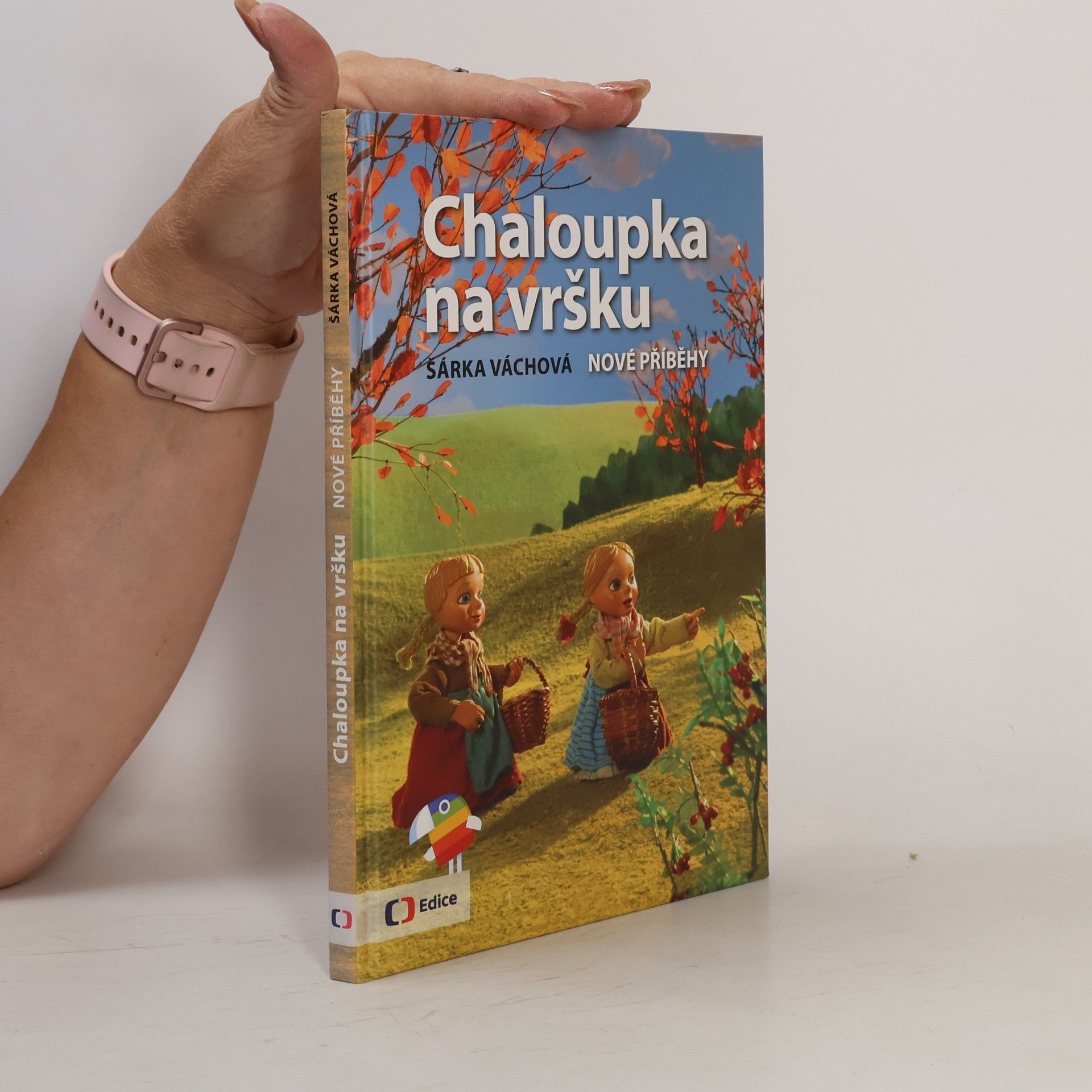 Šárka Váchová Chaloupka na vršku. Nové příběhy