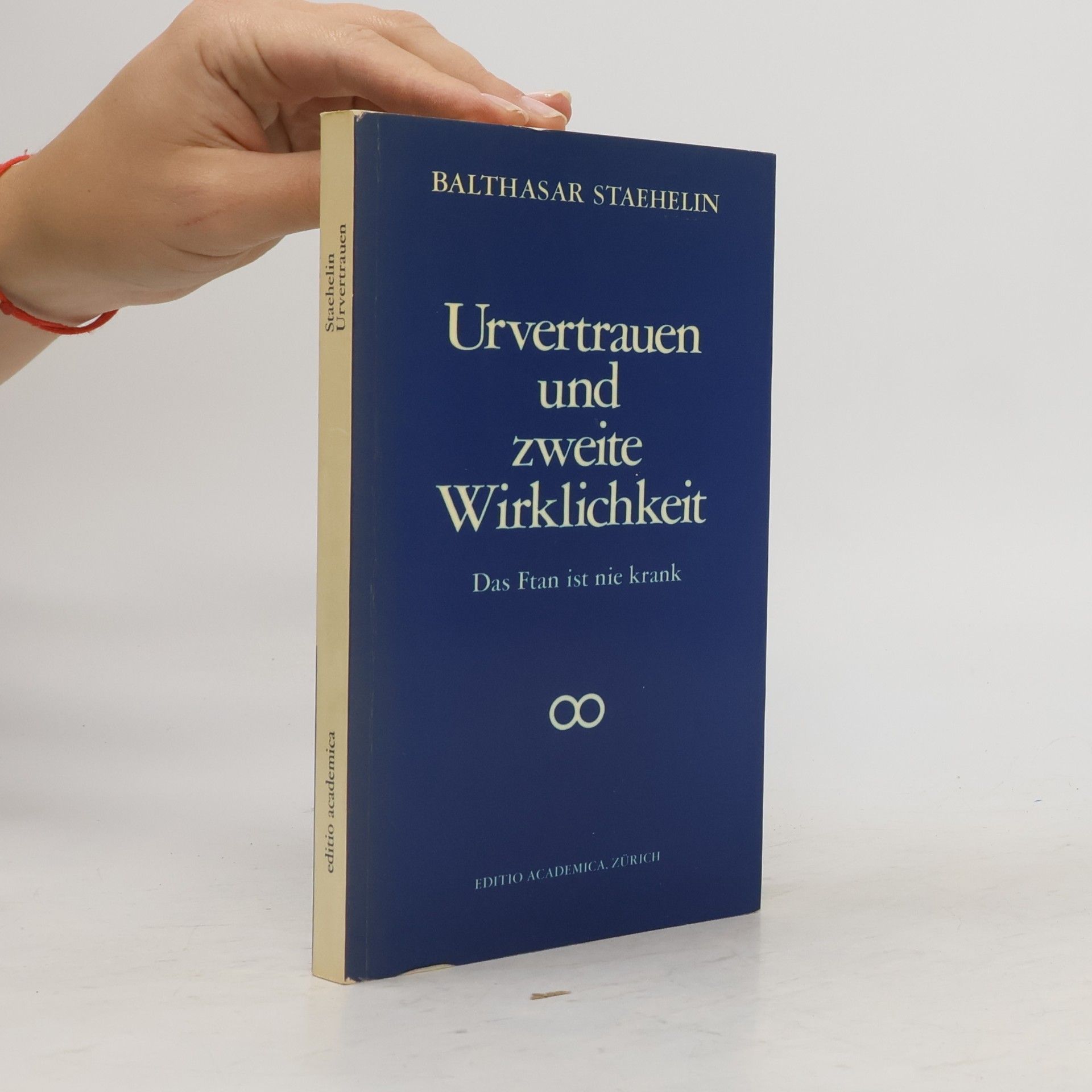 Balthasar Staehelin Urvertrauen und zweite Wirklichkeit
