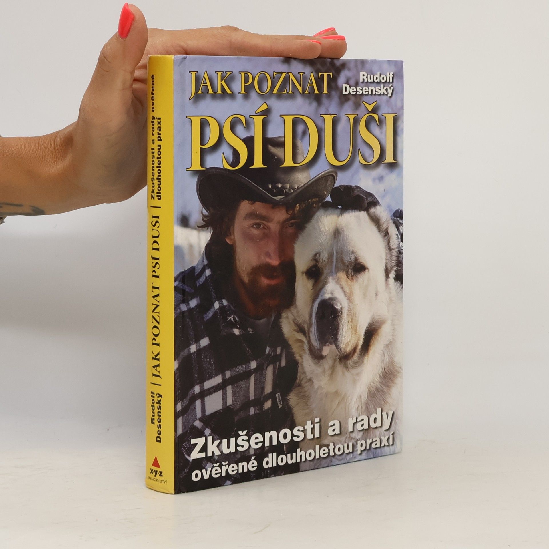 Rudolf Desenský Jak poznat psí duši: Zkušenosti a rady ověřené dlouholetou praxí