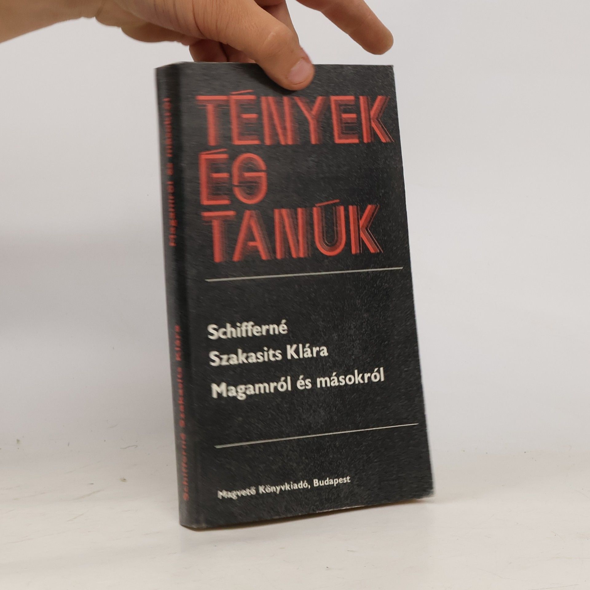 Klára Schifferné Szakasits Tények és Tanúk: Magamról és másokról