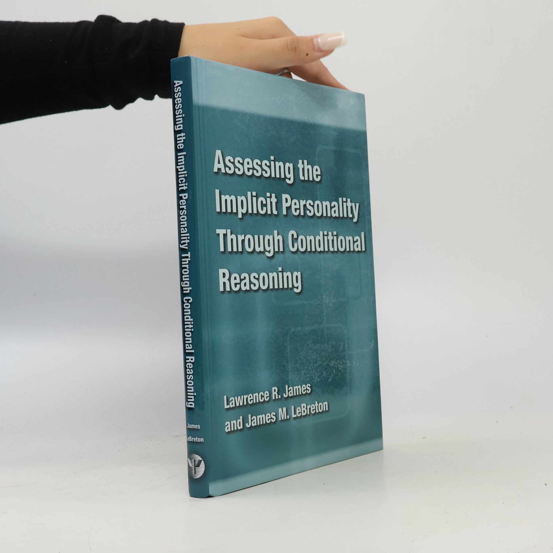 Lawrence R. James Assessing the Implicit Personality Through Conditional Reasoning