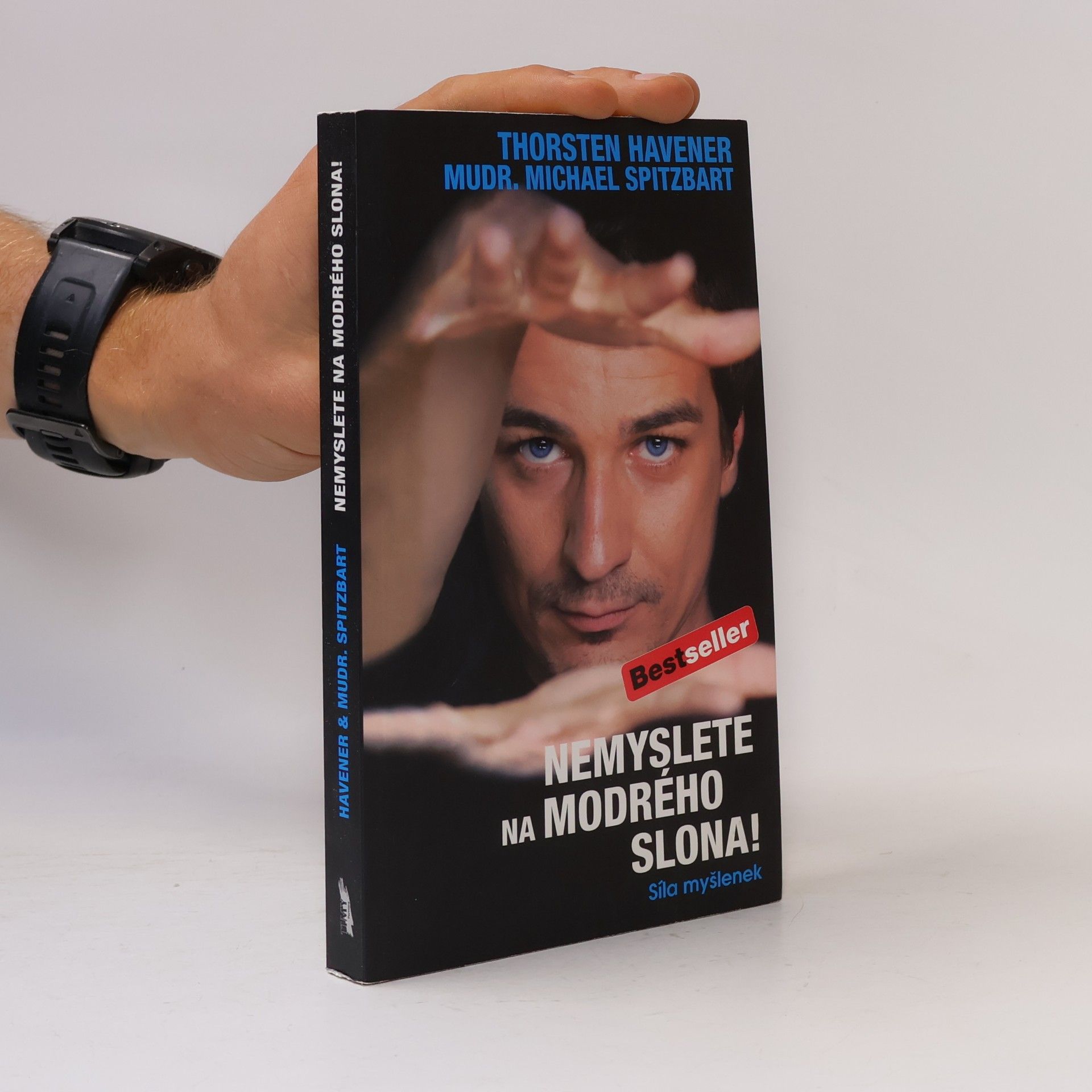 Thorsten Havener Nemyslete na modrého slona. Síla myšlenek