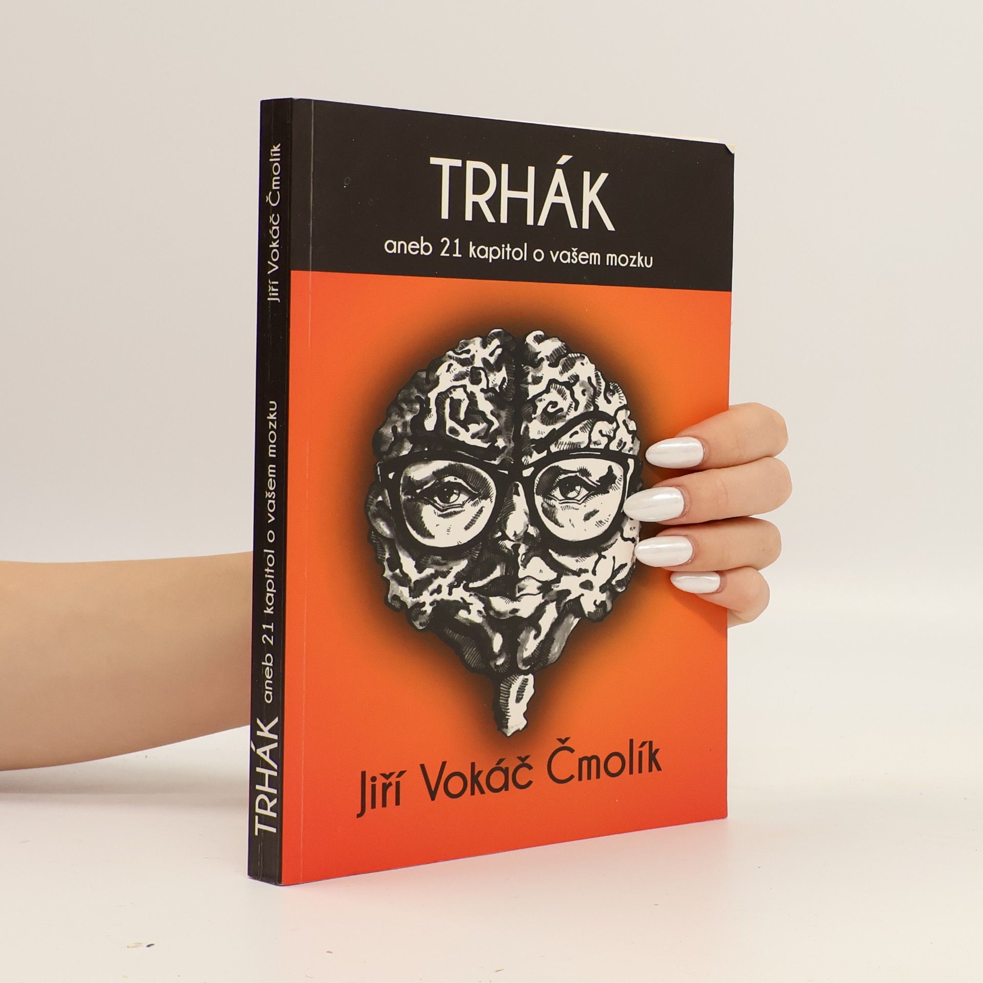 Jiří Vokáč Čmolík Trhák aneb 21 kapitol o vašem mozku