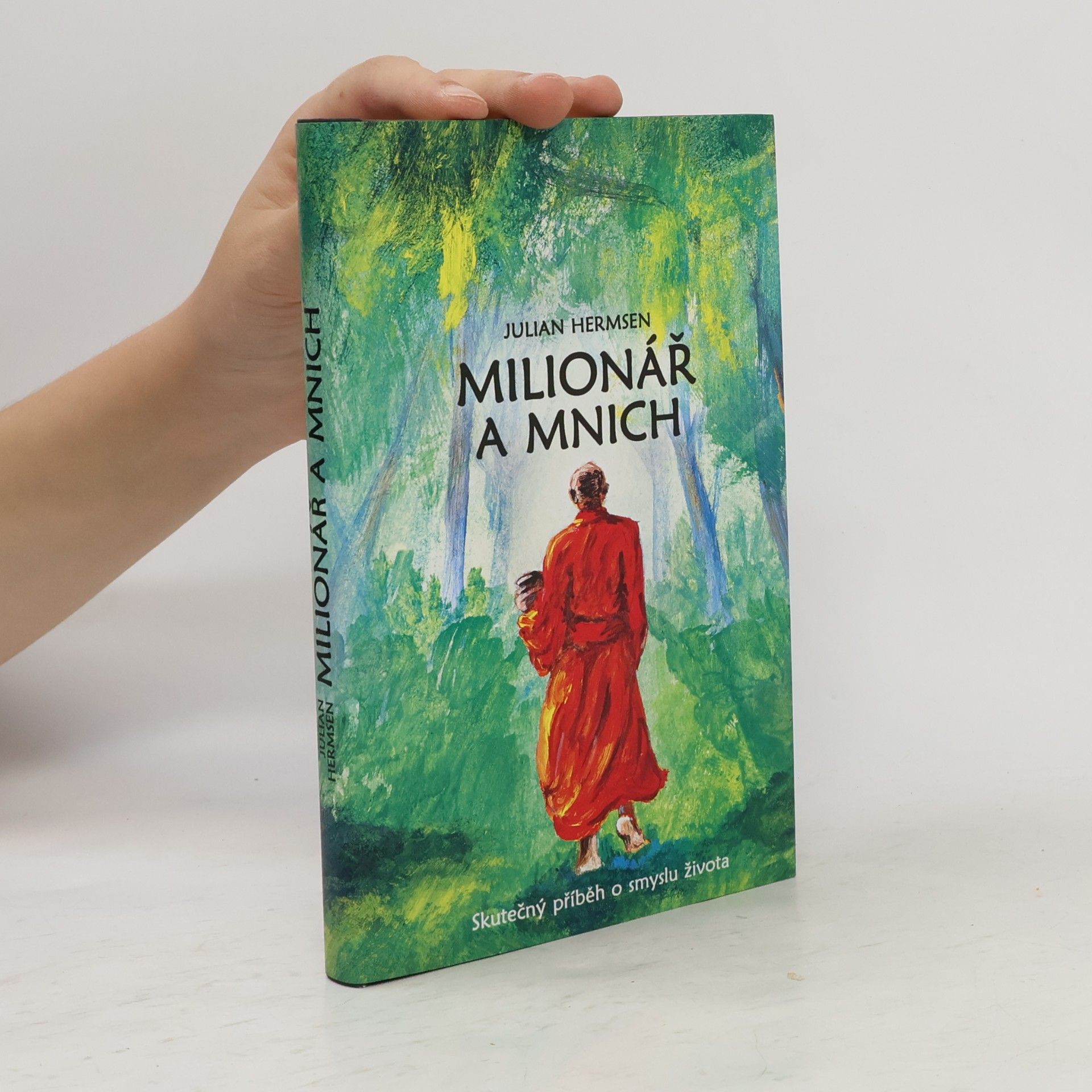 Julian Hermsen Milionář a mnich. Skutečný příběh o smyslu života