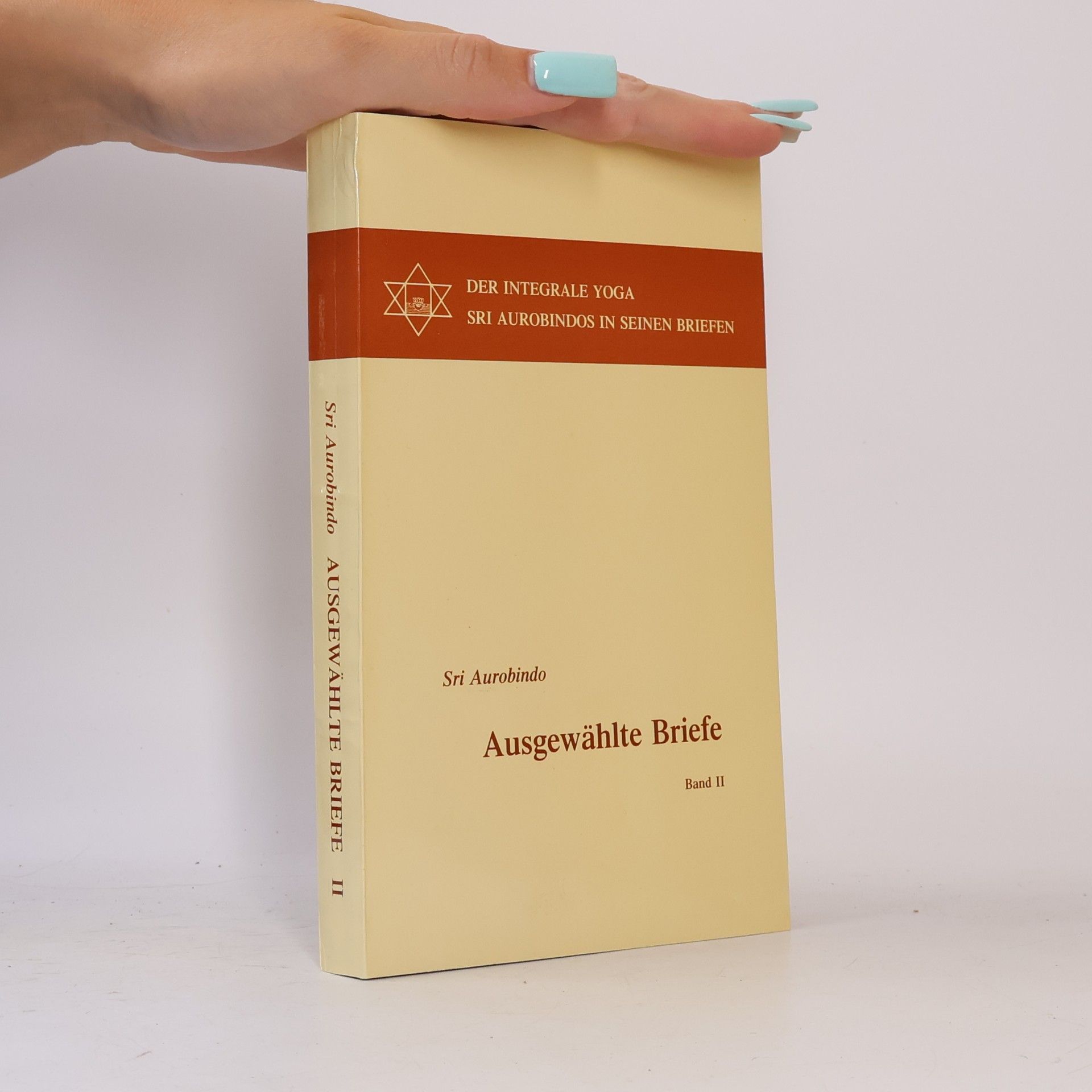 Der Integrale Yoga Sri Aurobindos in seinen Briefen - 2: Ausgewählte Briefe
