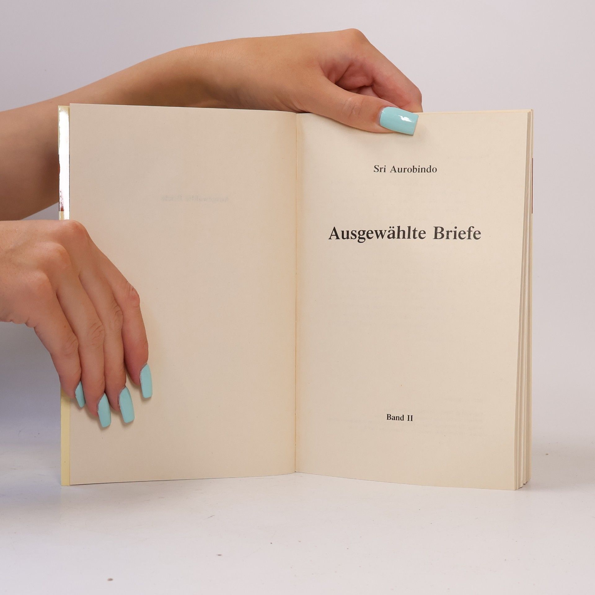 Šrí Aurobindo Der Integrale Yoga Sri Aurobindos in seinen Briefen - 2: Ausgewählte Briefe