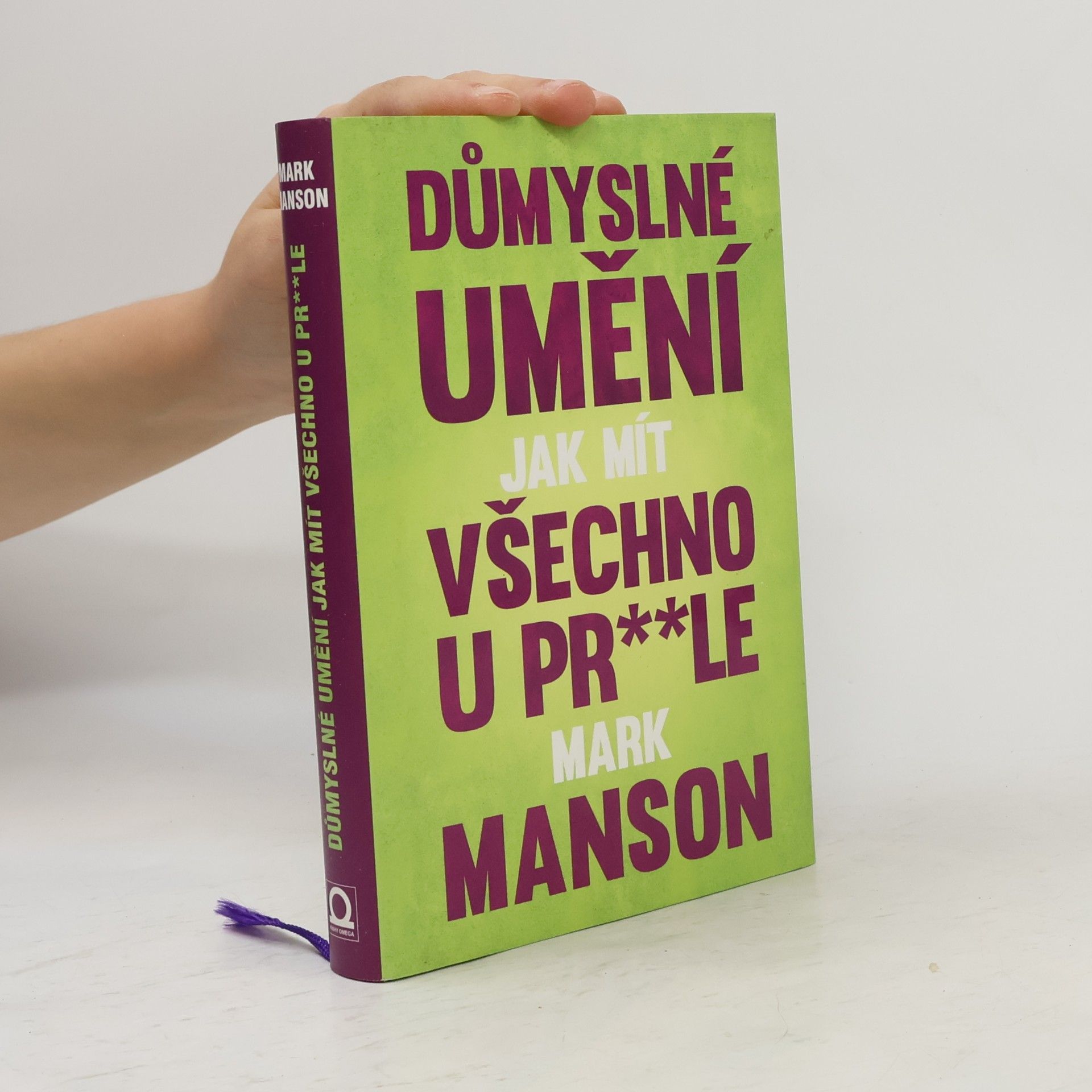 Mark Manson Důmyslné umění, jak mít všechno u pr**le