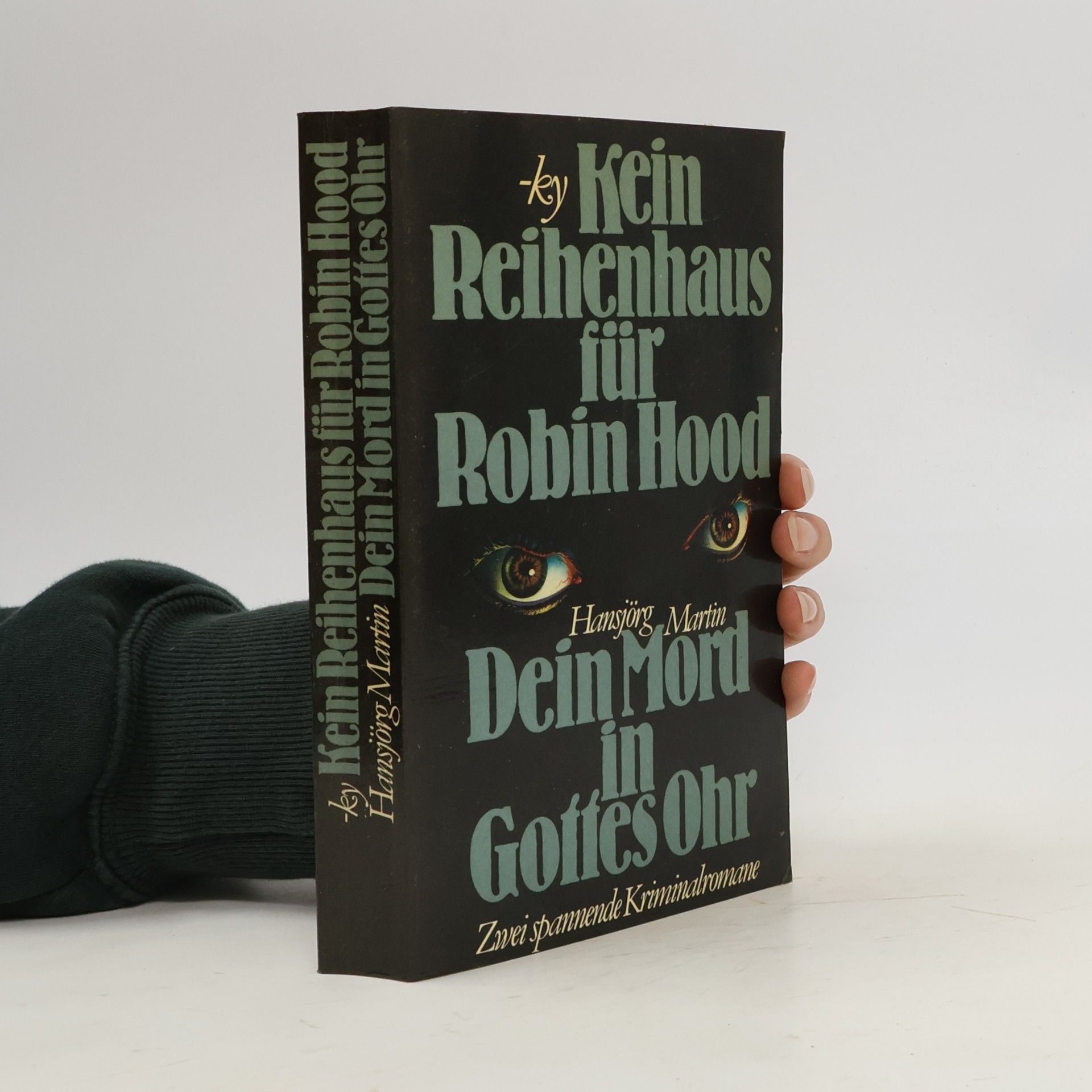 Hansjörg Martin Kein Reihenhaus für Robin Hood. Dein Mord in Gottes Ohr