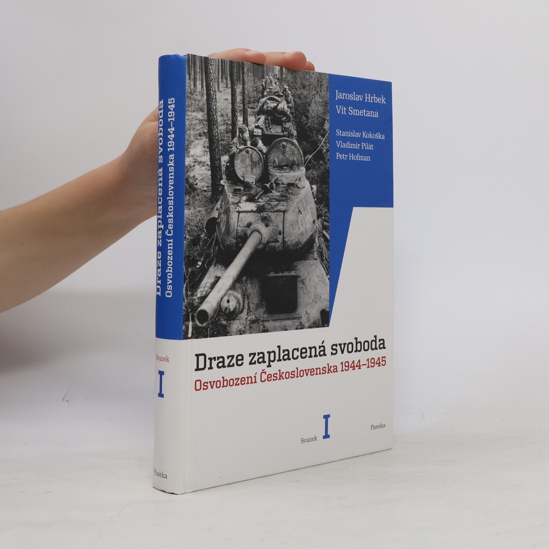 Petr Hofman Draze zaplacená svoboda. Osvobození Československa 1944-1945. Svazek I