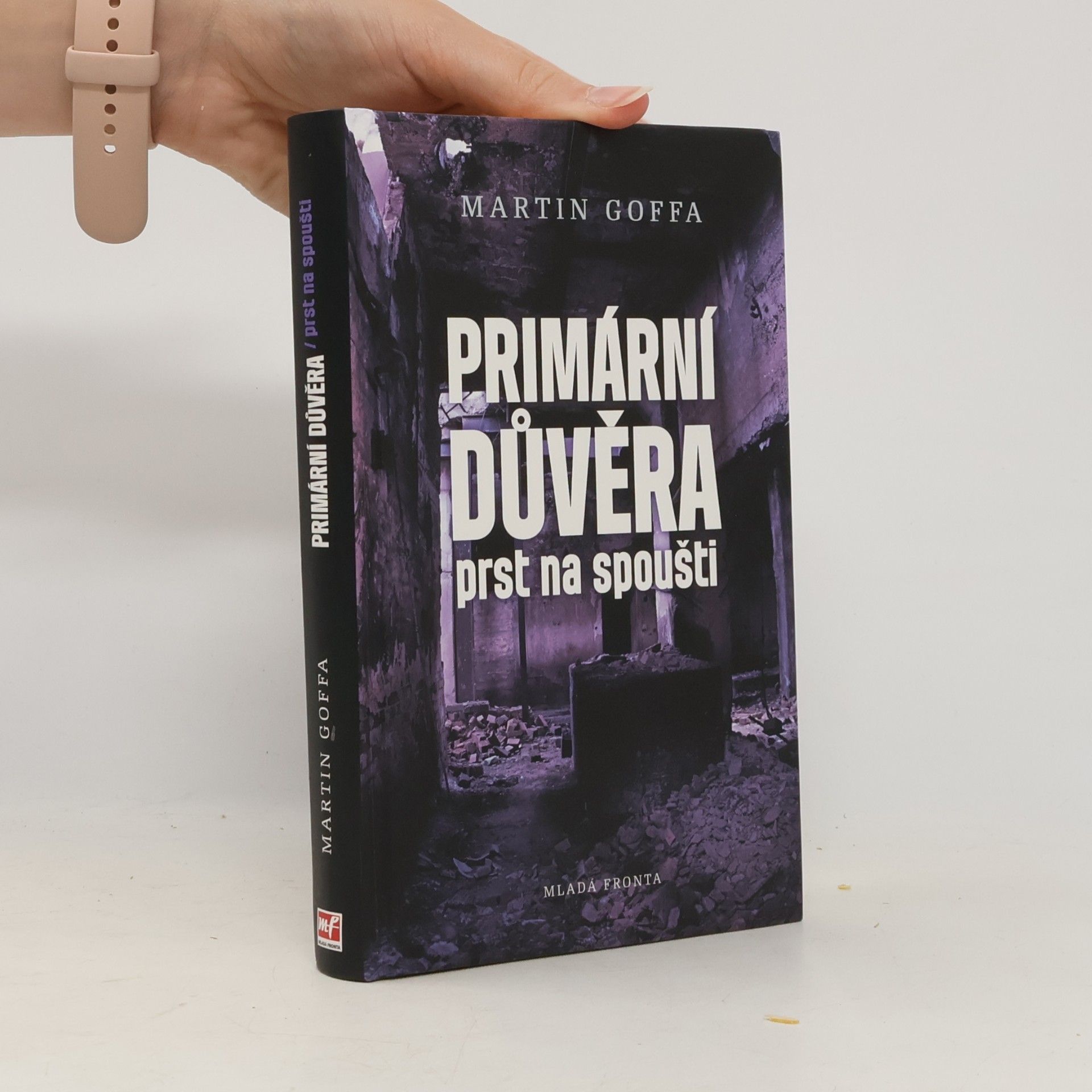 Martin Goffa Primární důvěra : prst na spoušti