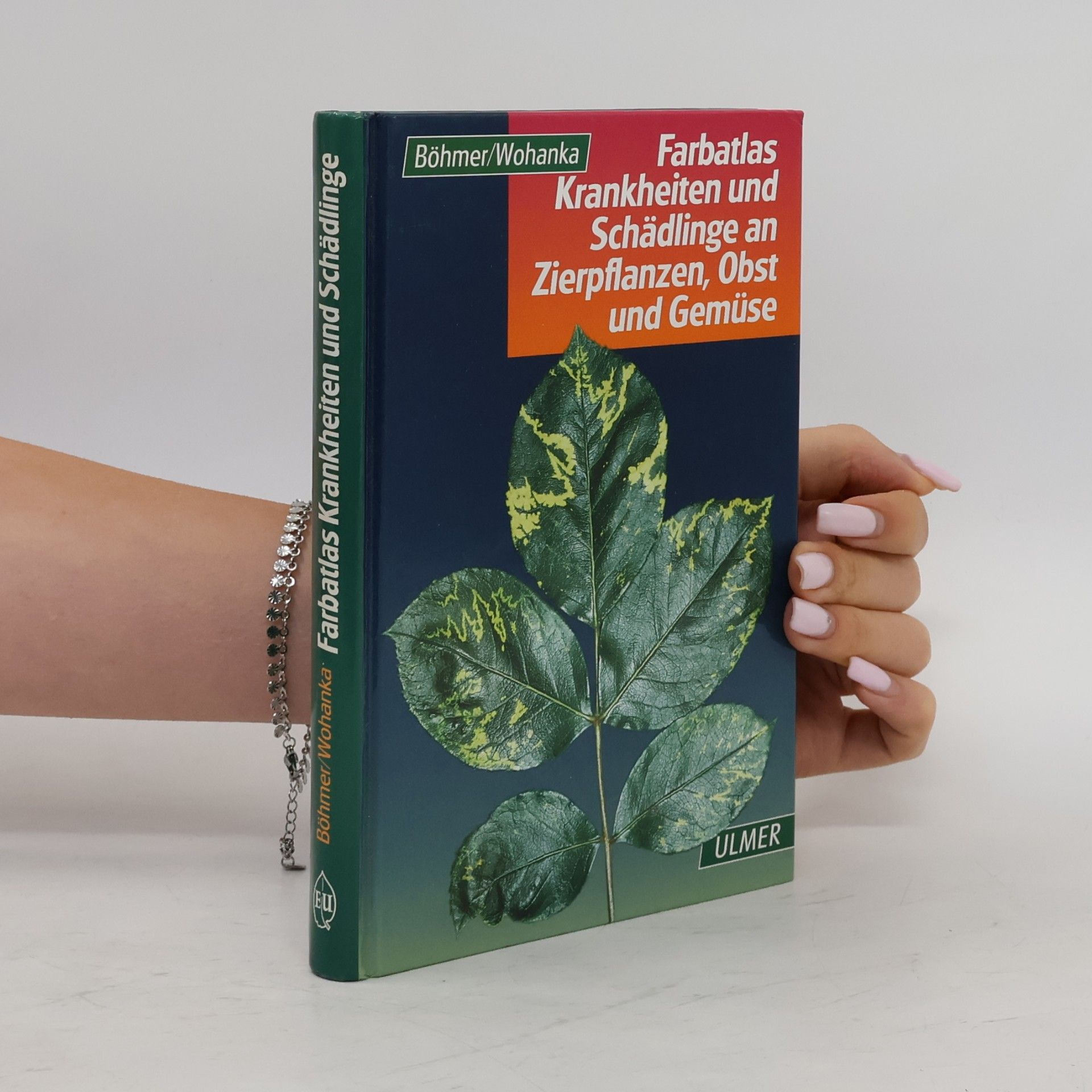 Bernd Böhmer Farbatlas Krankheiten und Schädlinge an Zierpflanzen, Obst und Gemüse