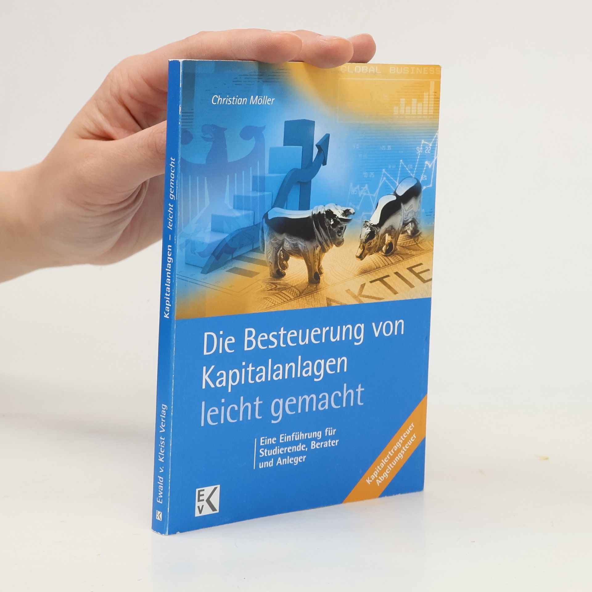 Christian Möller Blaue Serie - Leicht Gemacht: Die Besteuerung von Kapitalanlagen leicht gemacht