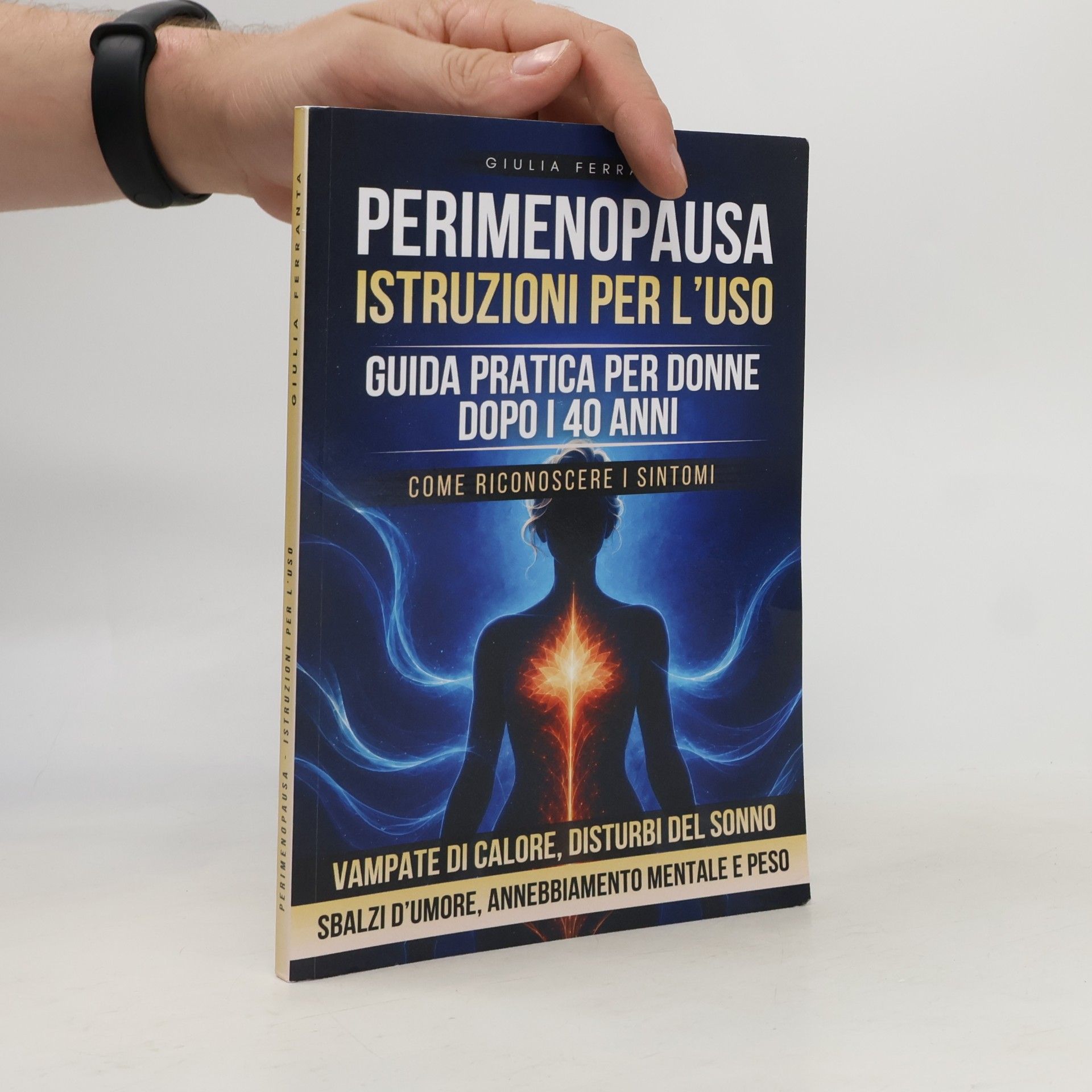 Giulia Ferranta Divulgativo Benessere Donna - 8: Perimenopausa - Istruzioni per l'uso