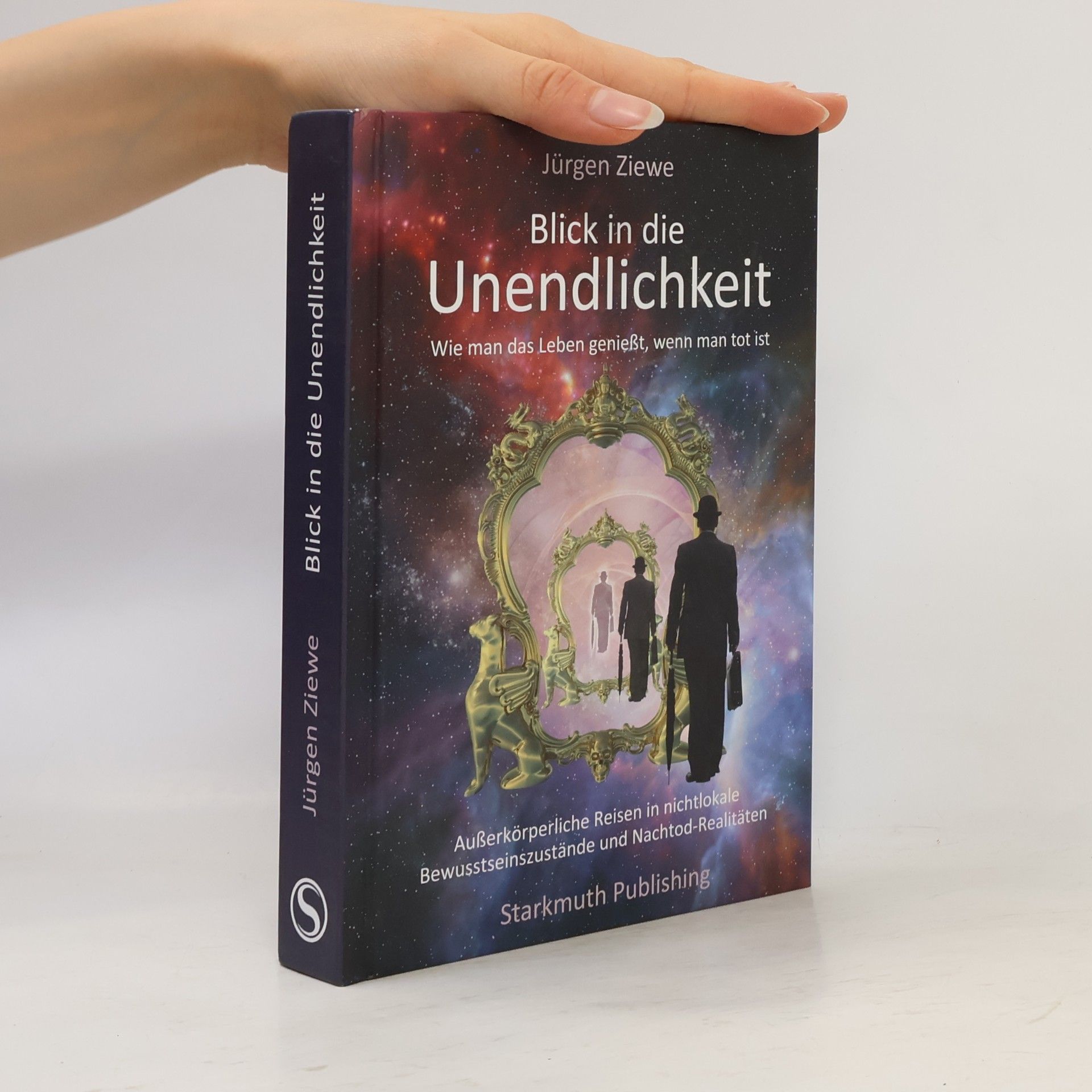Jurgen Ziewe Blick in die Unendlichkeit. Wie man das Leben genießt, wenn man tot ist