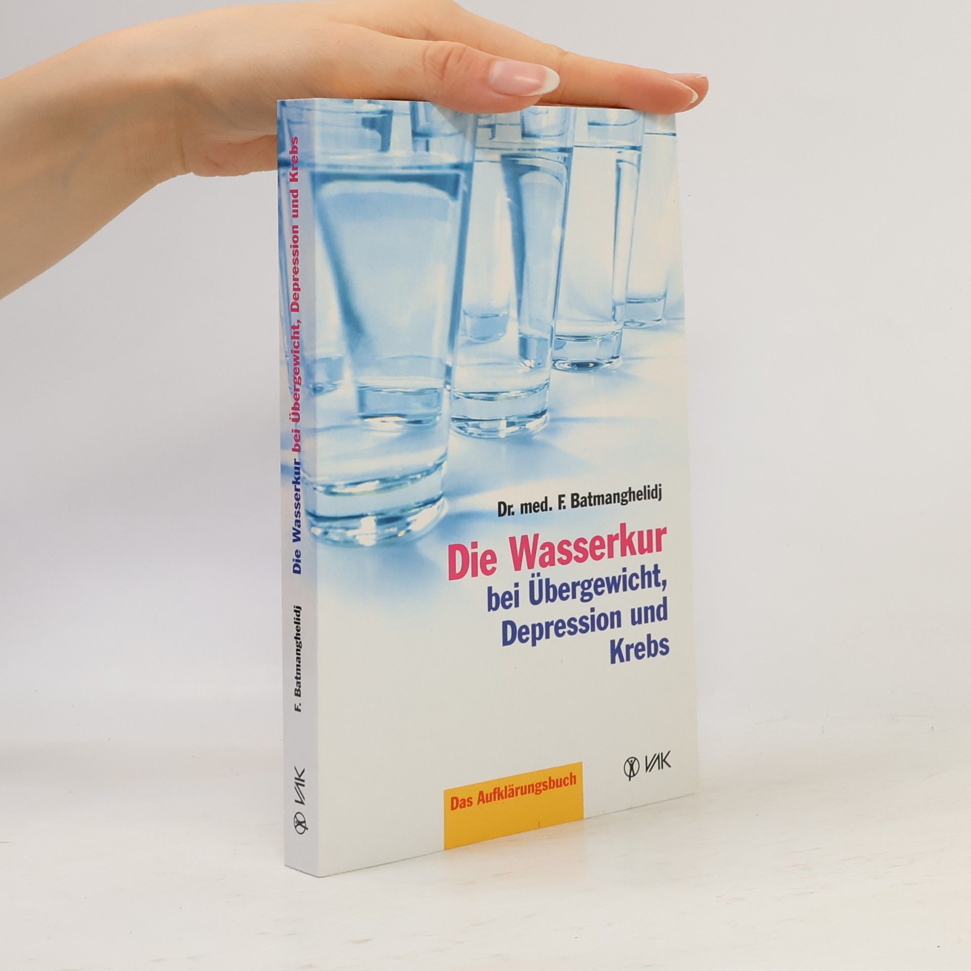 Die Wasserkur bei Übergewicht, Depression und Krebs