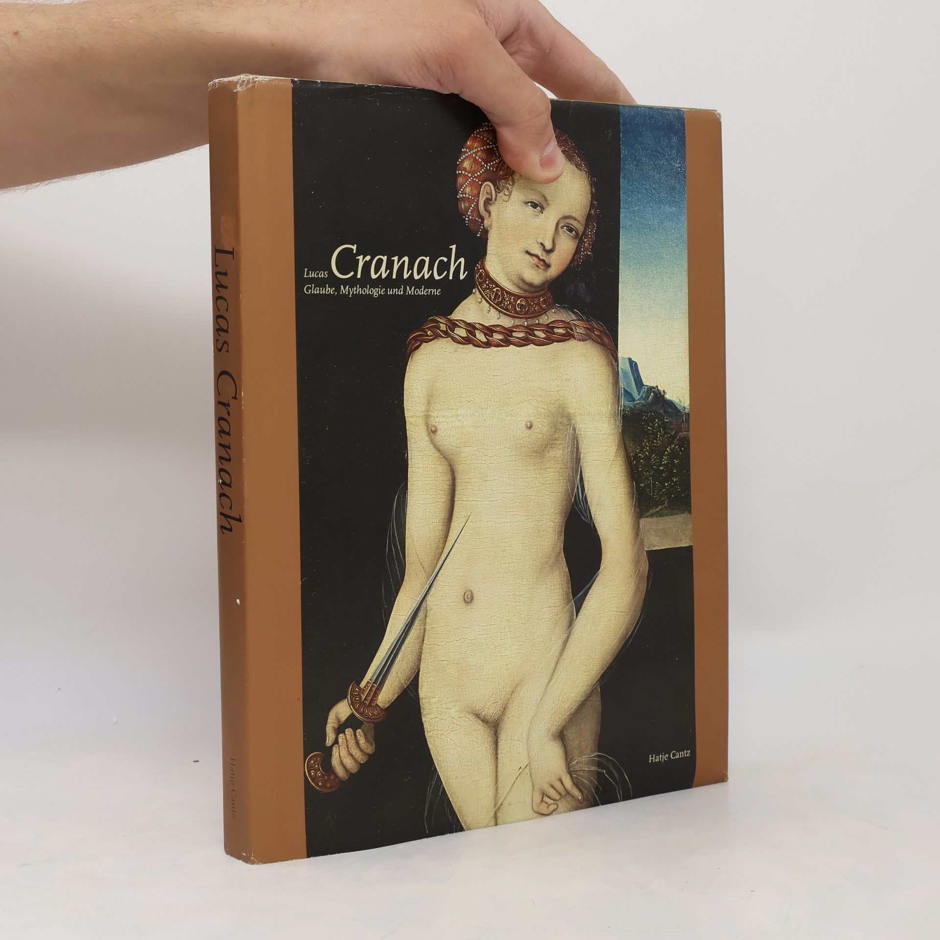 Lucas Cranach - Glaube, Mythologie und Moderne