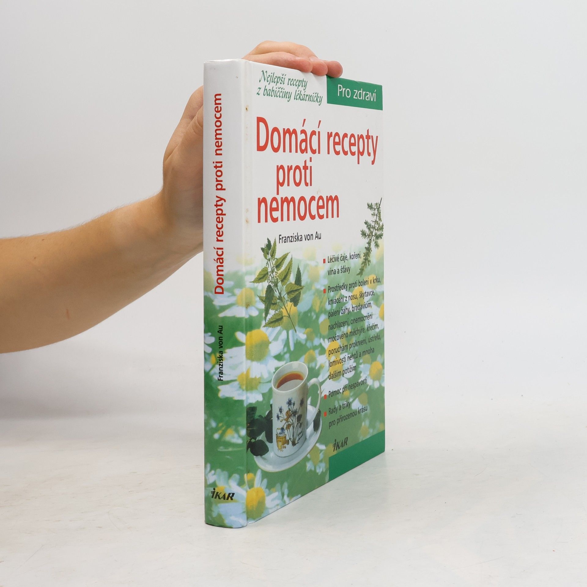 Christina Zacker Domácí recepty proti nemocem : nejlepší recepty z babiččiny lékárničky