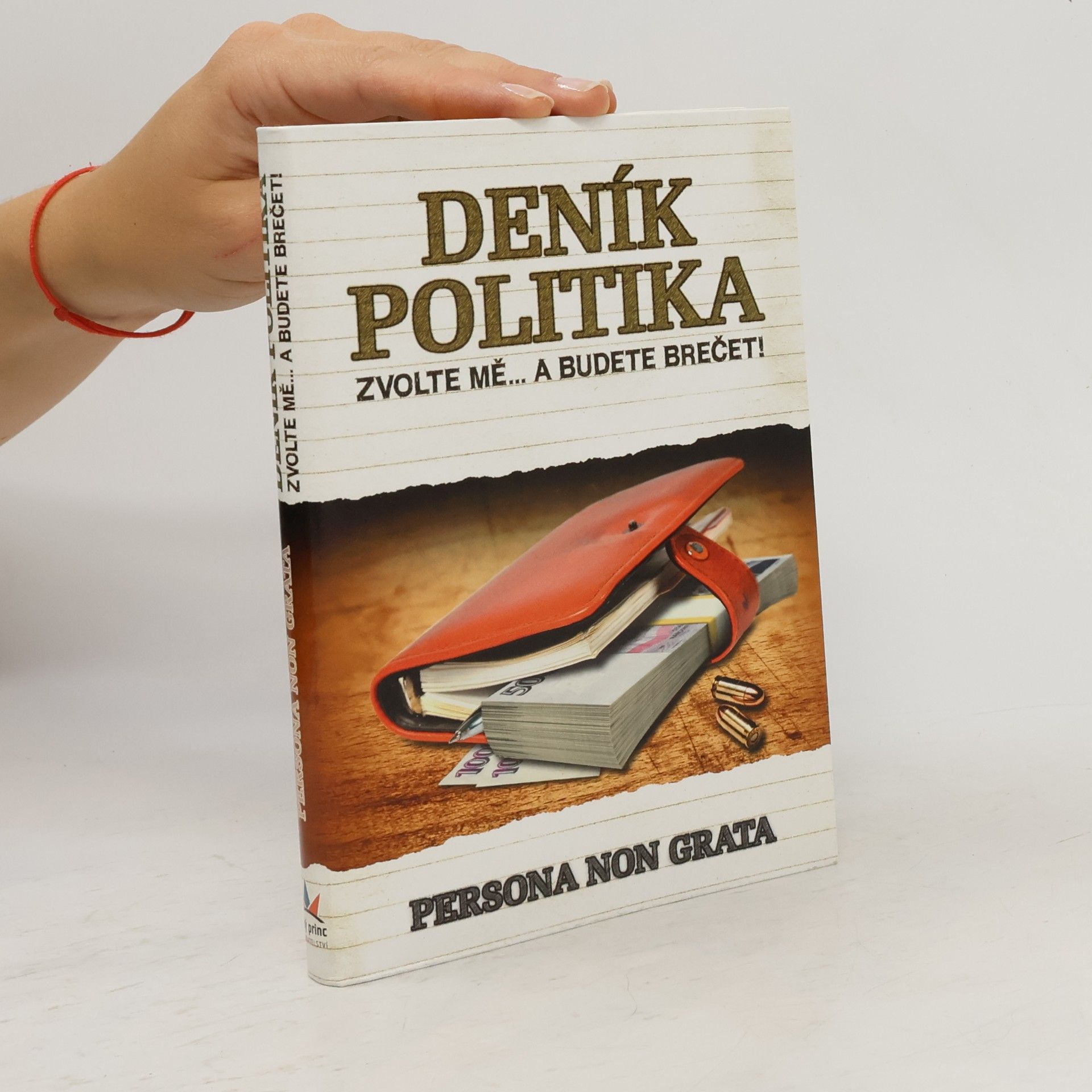 Persona non grata Deník politika. Zvolte mě...a budete brečet!