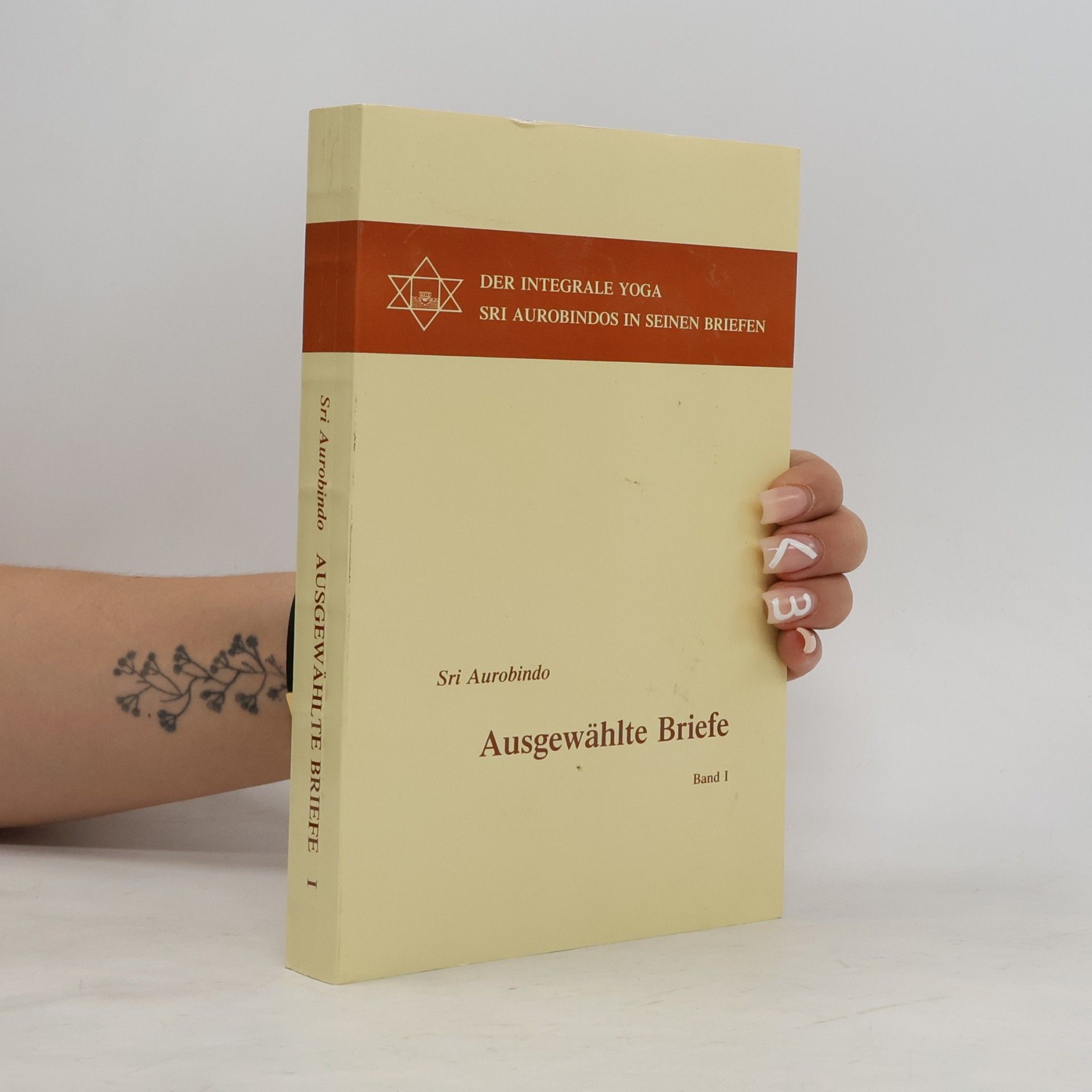 Šrí Aurobindo Der Integrale Yoga Sri Aurobindos in seinen Briefen - 2: Ausgewählte Briefe