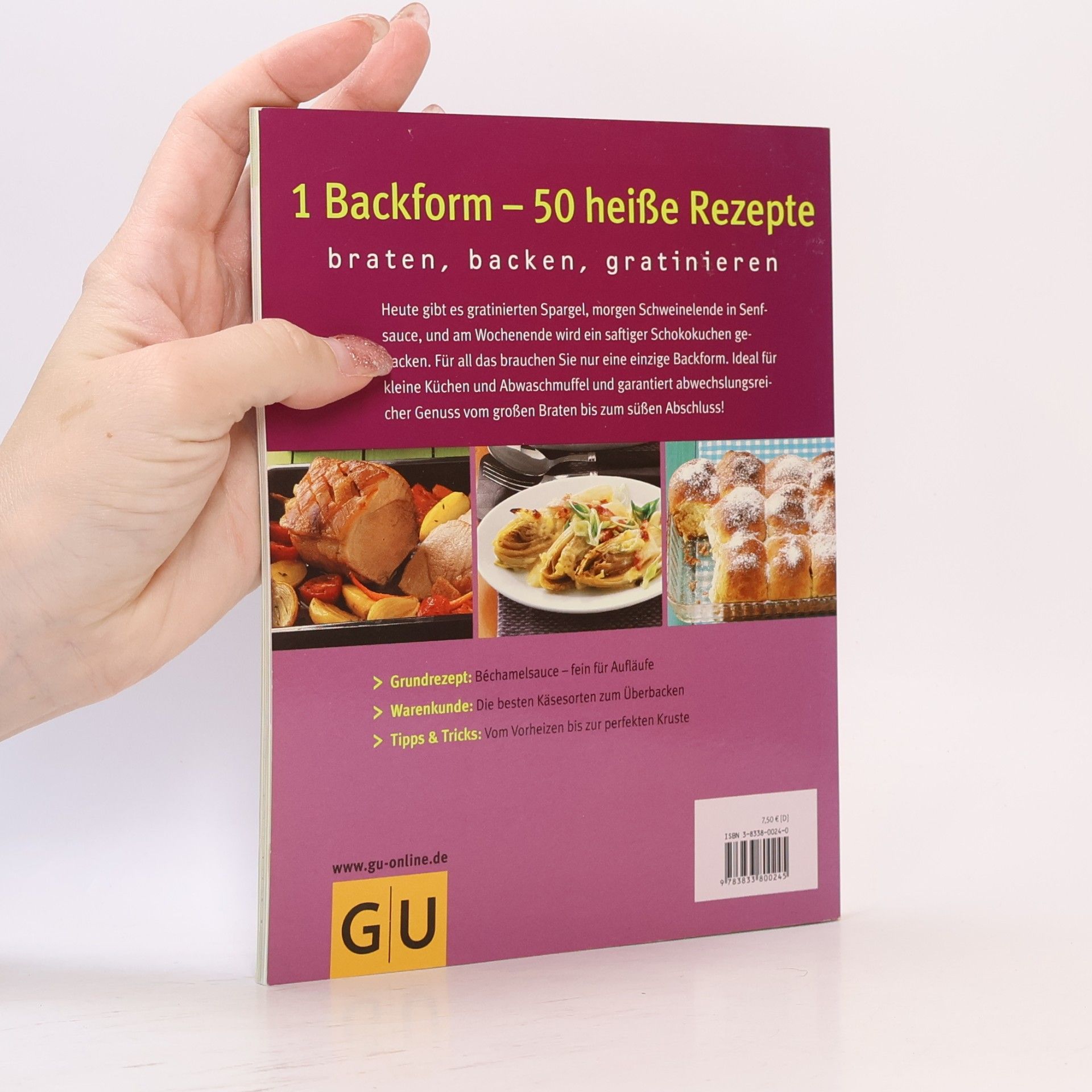 Cornelia Schinharl 1 Backform - 50 heiße Rezepte. Braten, backen, gratinieren. Ob große Braten, feiner Kuchen oder knuspriger Gratin - für diese Vielfalt brauchen Sie nur eine Form. Mit den 10 GU - Erfolgstipps