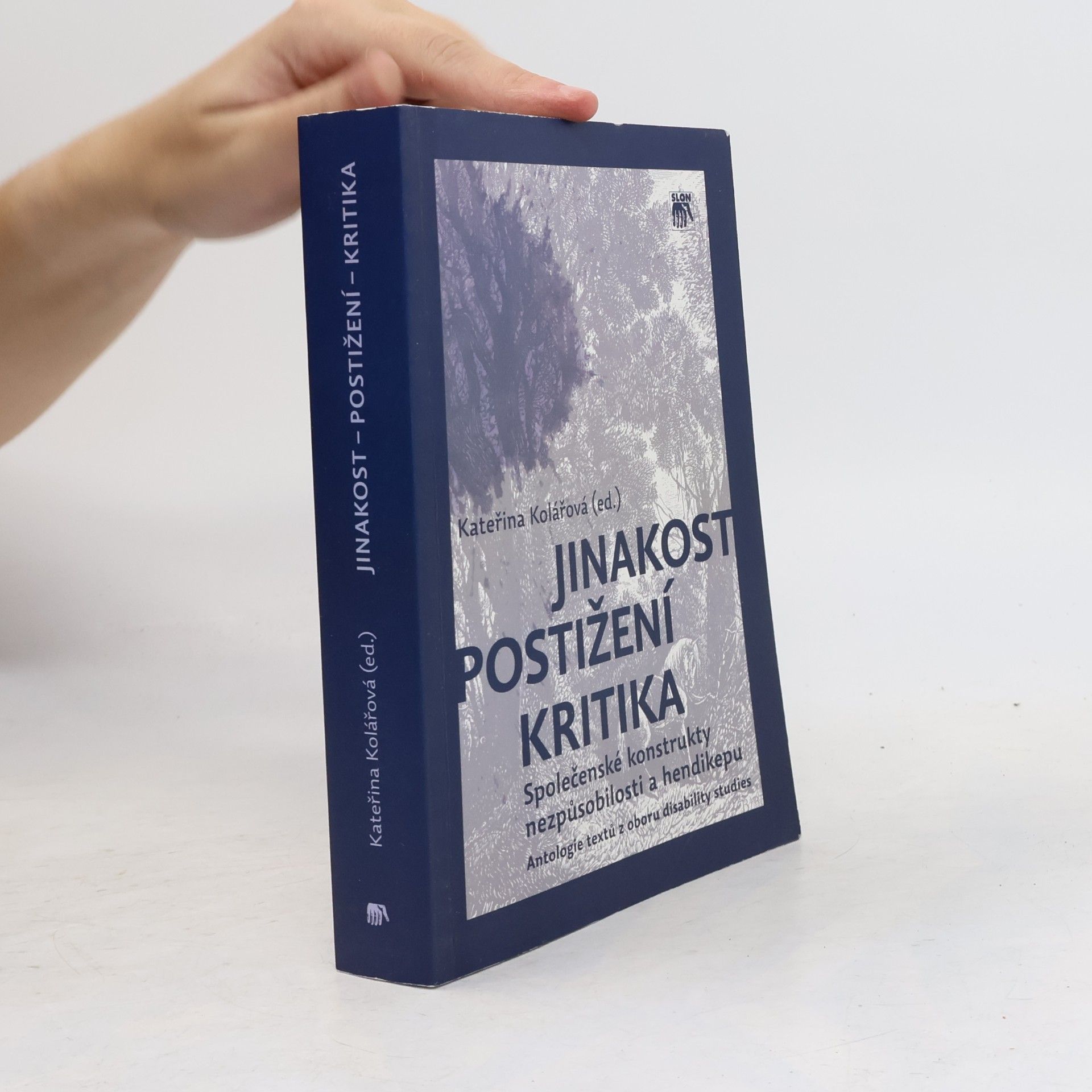 Kateřina Kolářová Jinakost – postižení – kritika: Společenské konstrukty nezpůsobilosti a hendikepu