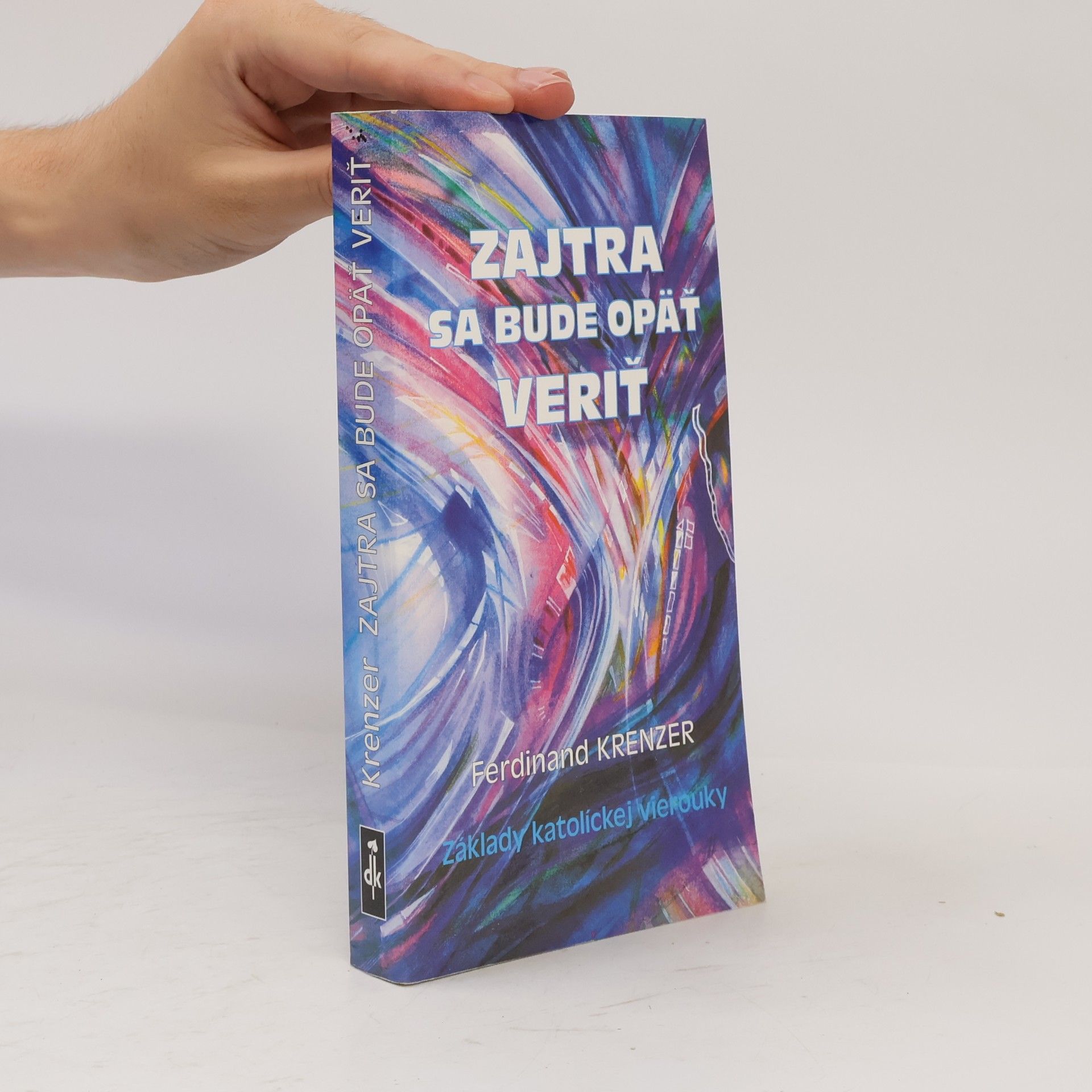 Ferdinand Krenzer Zajtra sa bude opät veriť : Základy katolíckej vierouky
