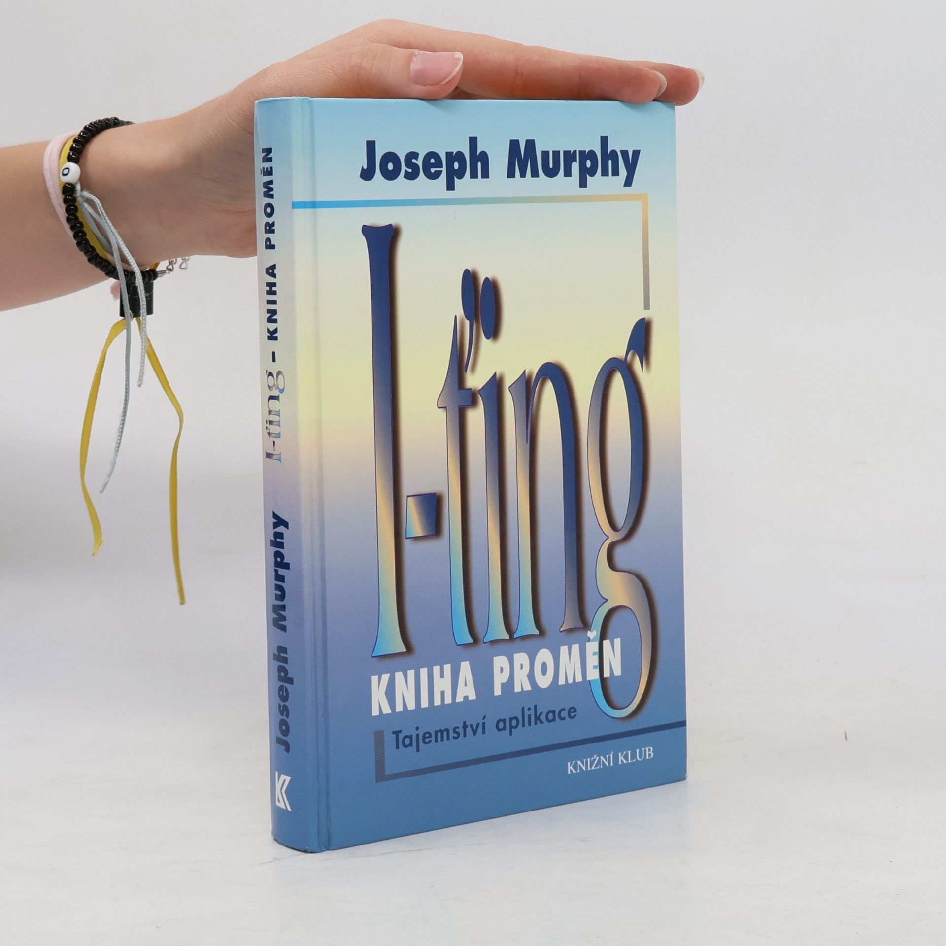 Joseph Murphy I-ťing - Kniha proměn. Tajemství aplikace.