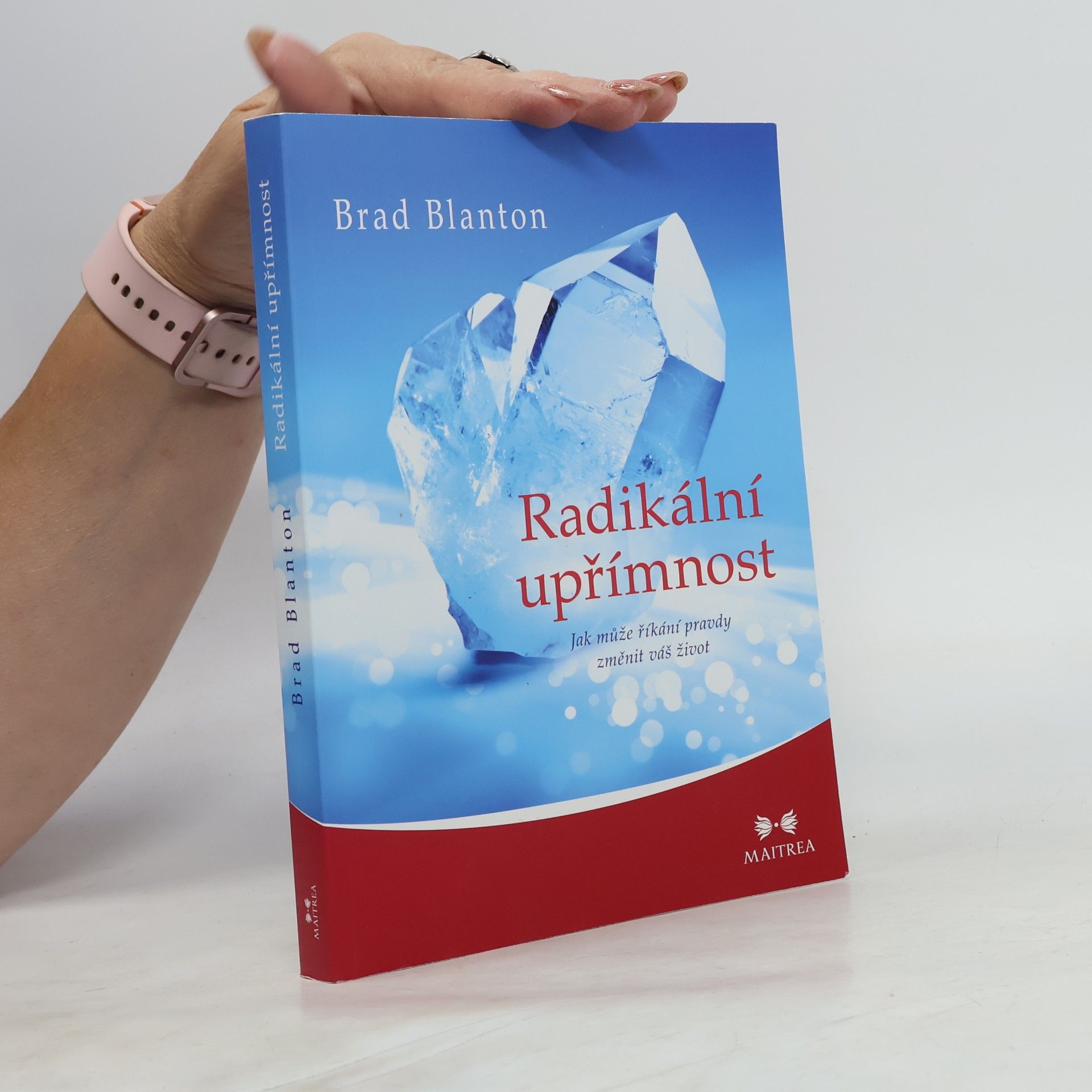 Brad Blanton Radikální upřímnost: Jak může říkání pravdy změnit váš život