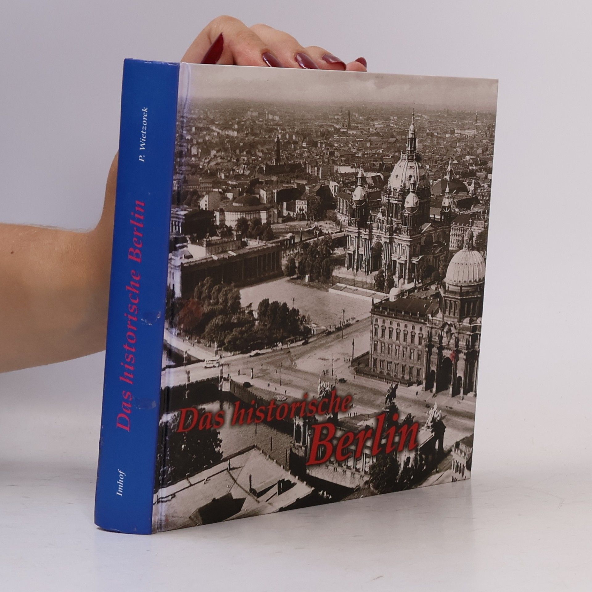 Paul Wietzorek Das historische Berlin : Bilder erzählen