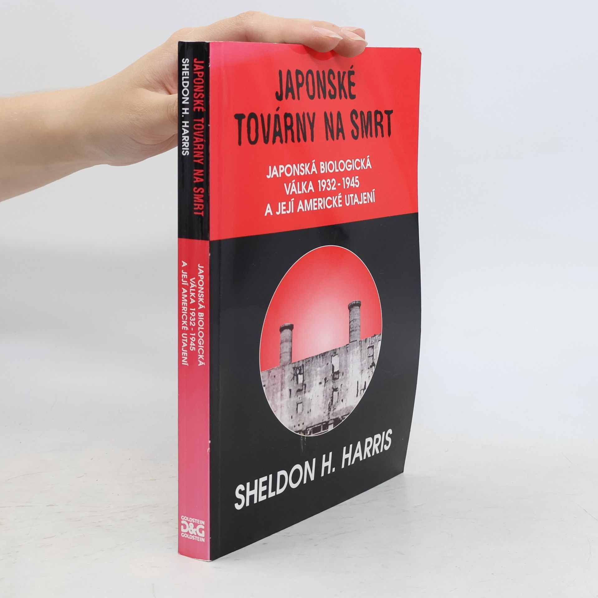 Sheldon H. Harris Japonské továrny na smrt. Japonská biologická válka 1932-1945 a její americké utajení