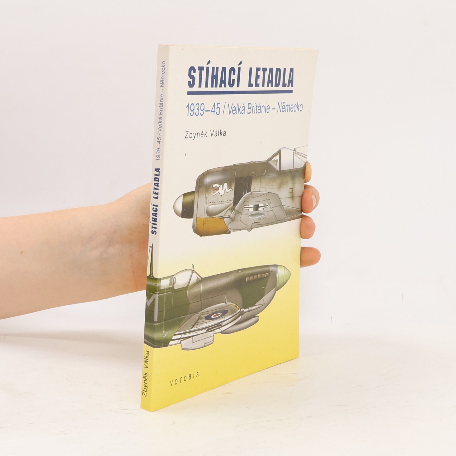 Zbyněk Válka Stíhací letadla 1939-45. Velká Británie - Německo