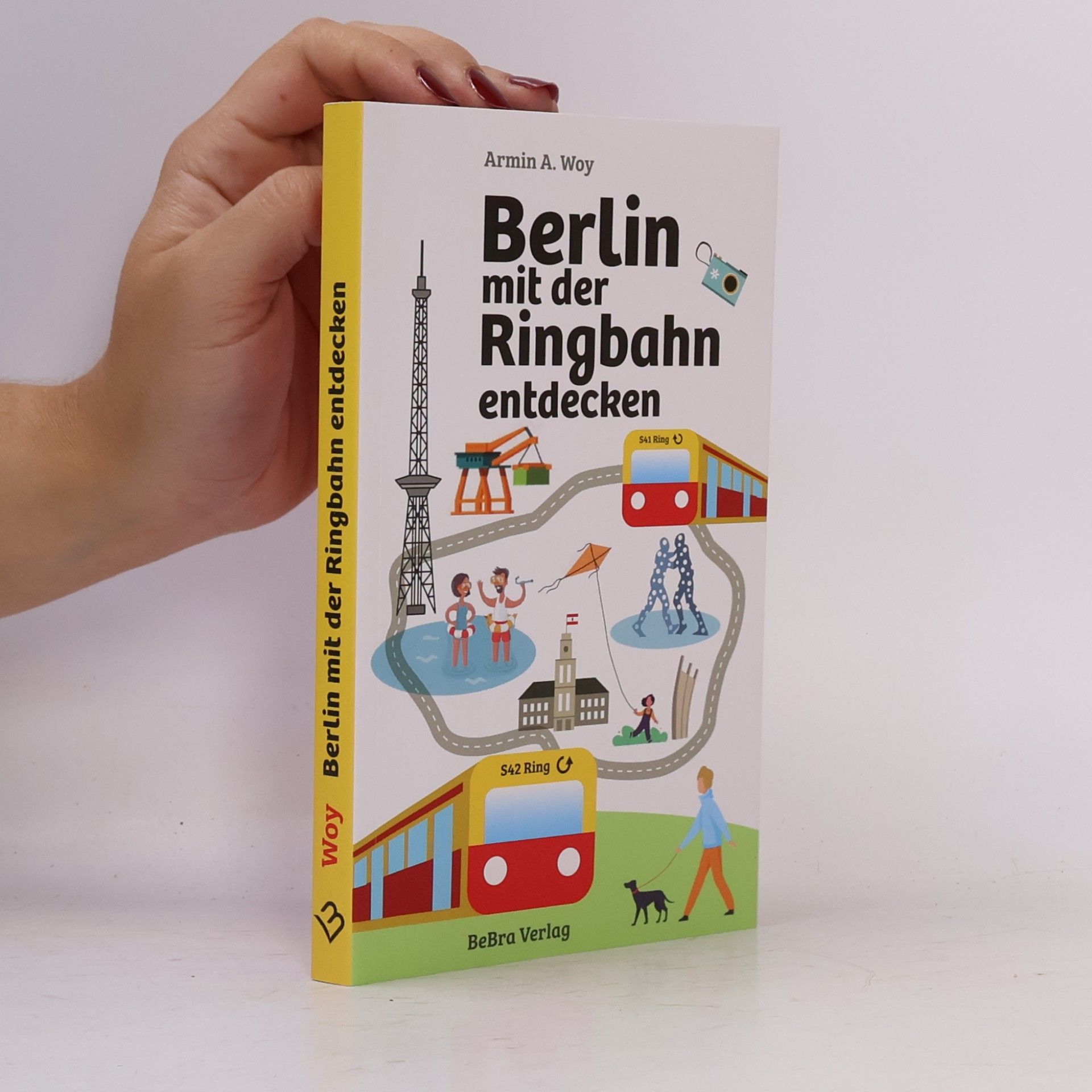 Armin A. Woy Berlin mit der Ringbahn entdecken