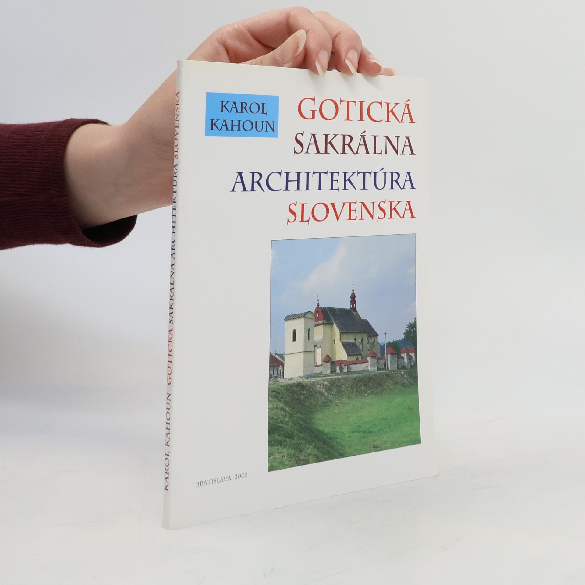 Karol Kahoun Gotická sakrálna architektúra Slovenska