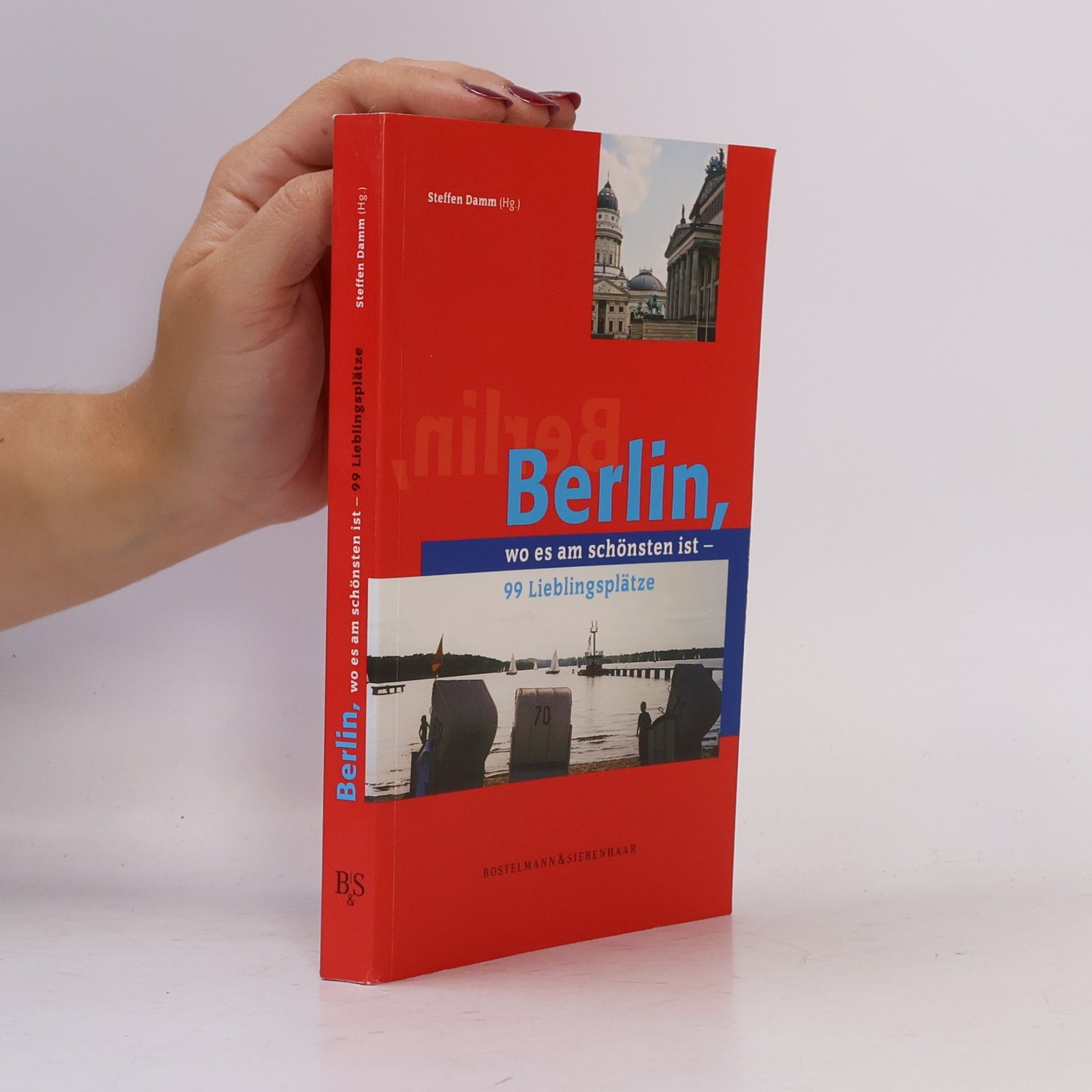 Steffen Damm Berlin, wo es am schönsten ist, 99 Lieblingsplätze