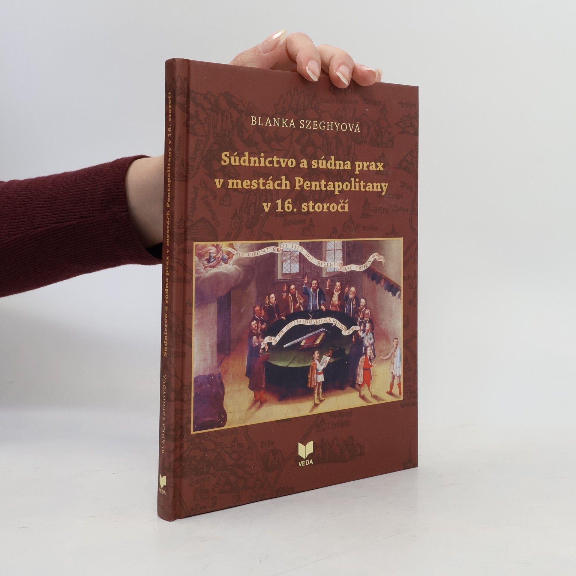 Blanka Szeghyová Súdnictvo a súdna prax v mestách Pentapolitany v 16. storočí