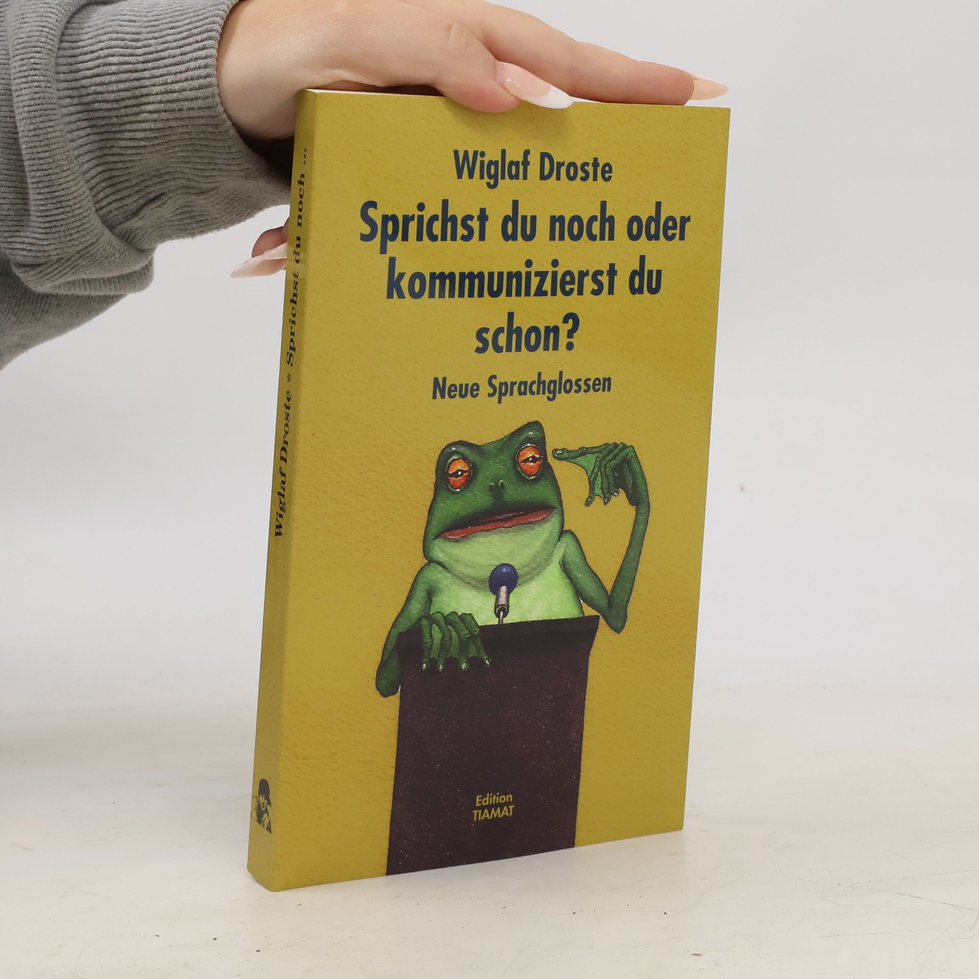 Wiglaf Droste Sprichst du noch, oder kommunizierst du schon?