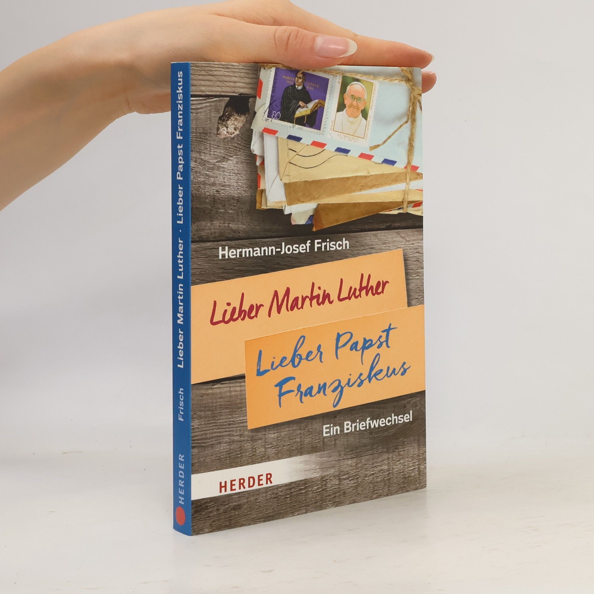 Hermann-Josef Frisch Lieber Martin Luther, lieber Papst Franziskus