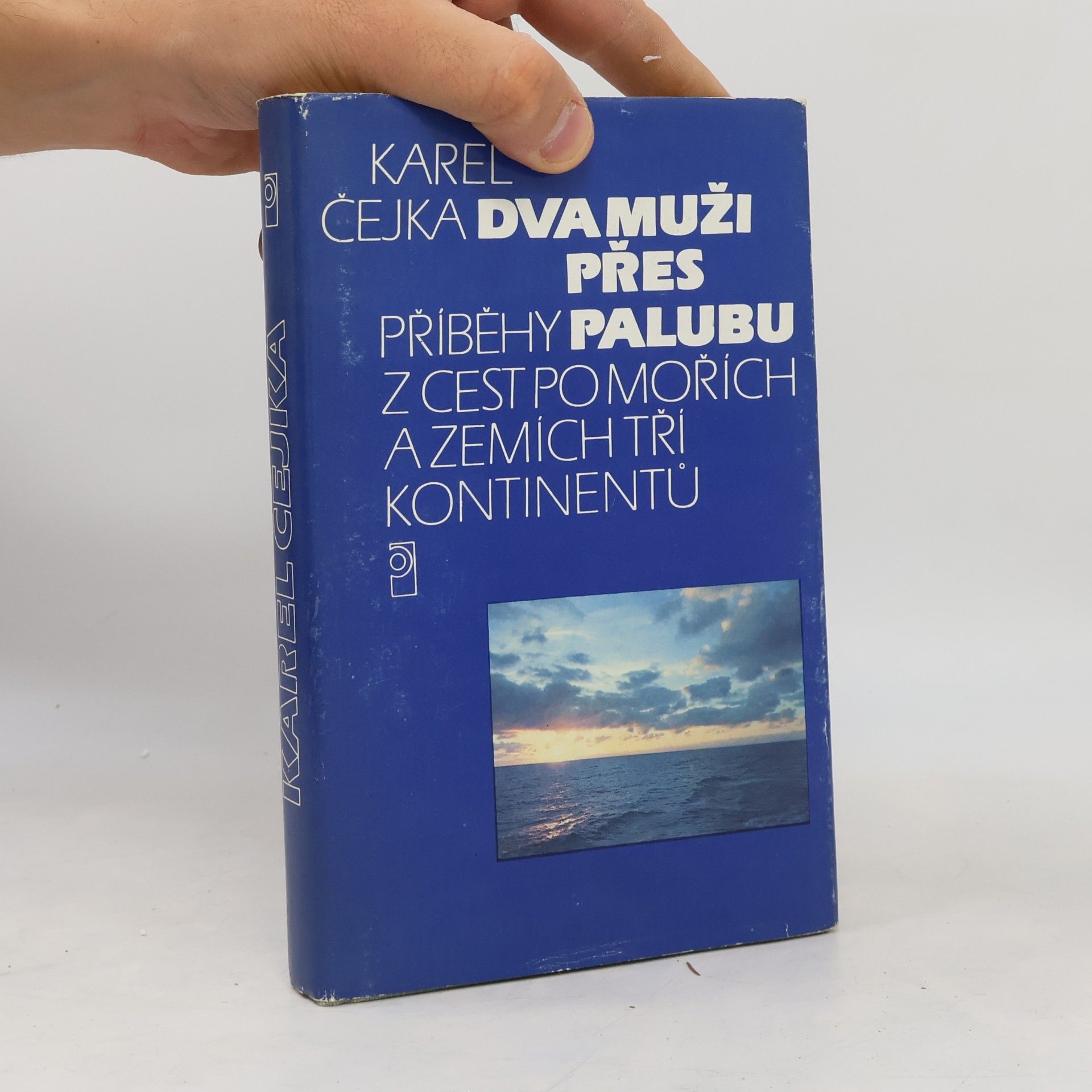 Karel Čejka Dva muži přes palubu. Příběhy z cest po mořích a zemích tří kontinentů