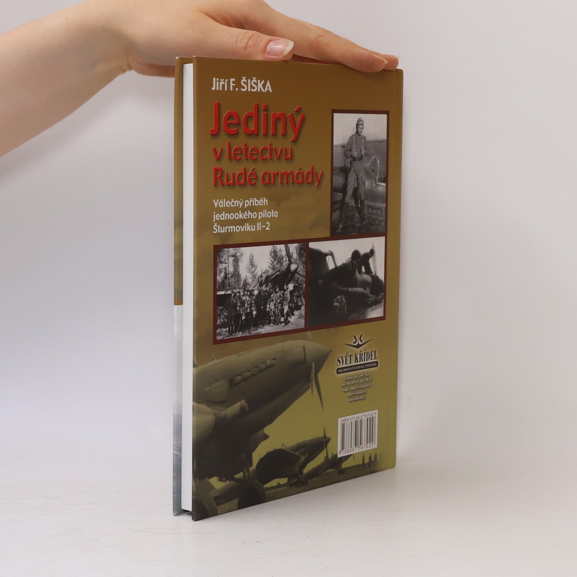 Jiří F. Šiška Jediný v letectvu Rudé armády. Válečný příběh jednookého pilota šturmoviku Il-2