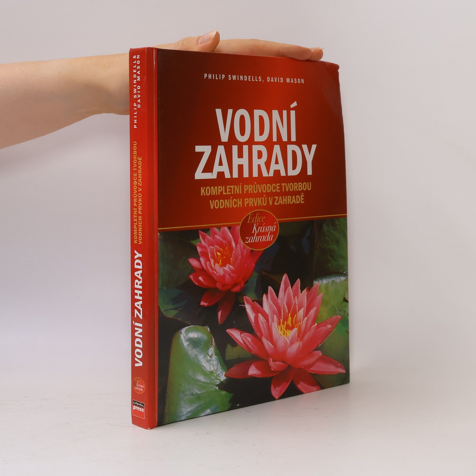 Vodní zahrady : kompletní průvodce tvorbou vodních prvků v zahradě
