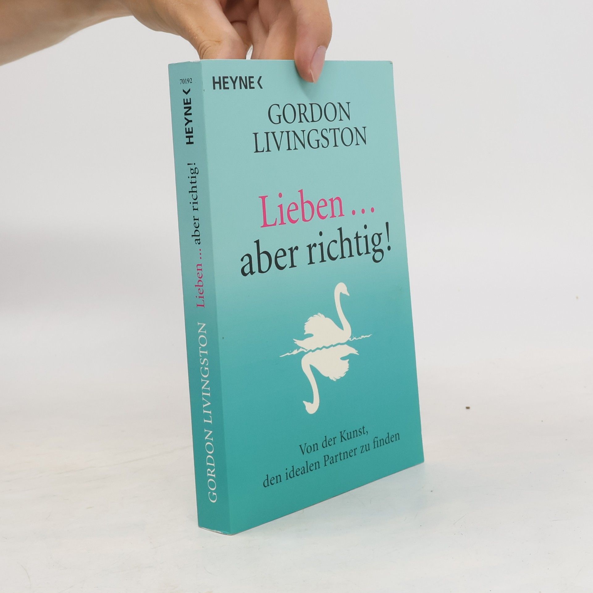 Gordon Livingston Lieben ... aber richtig!