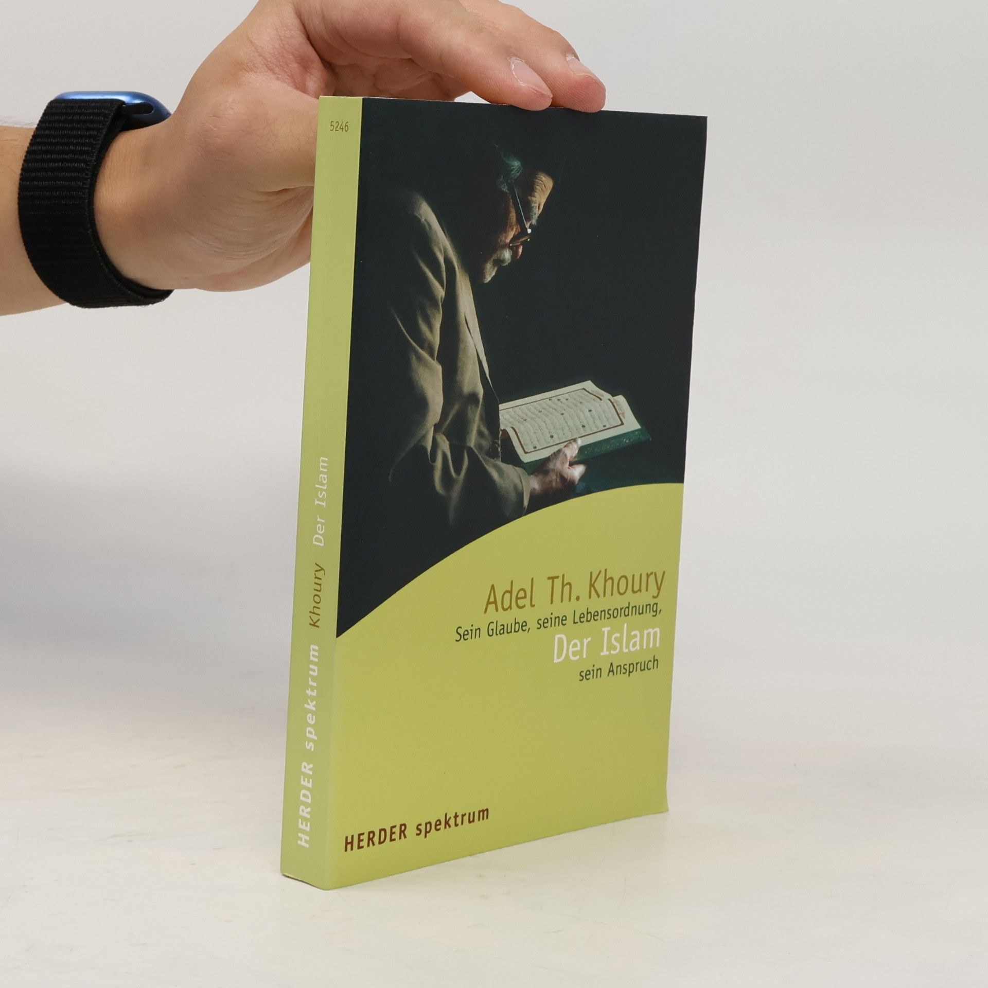 Adel Theodor Khoury Der Islam. Sein Glaube, seine Lebensordnung, sein Anspruch
