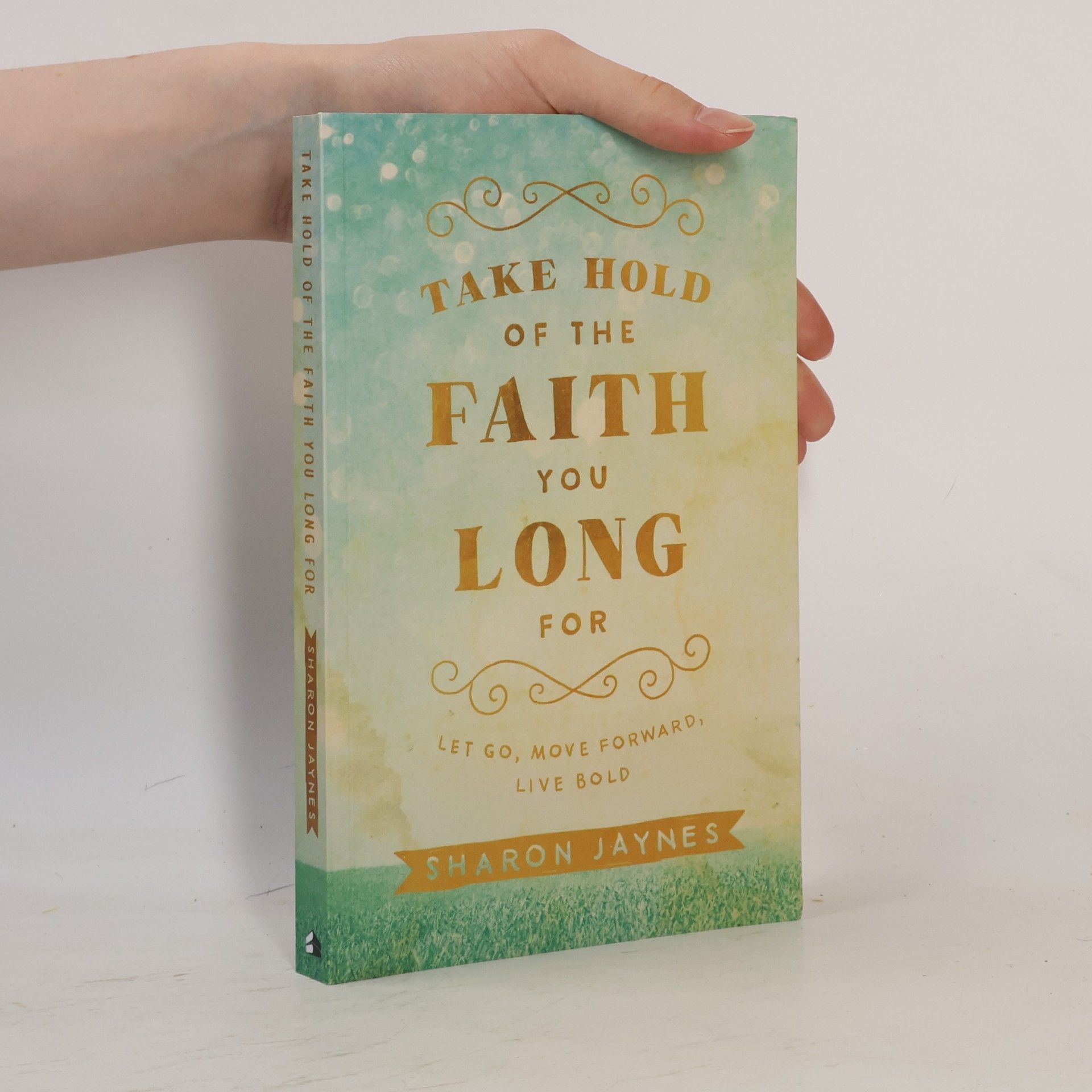 Sharon Jaynes Take Hold of the Faith You Long For