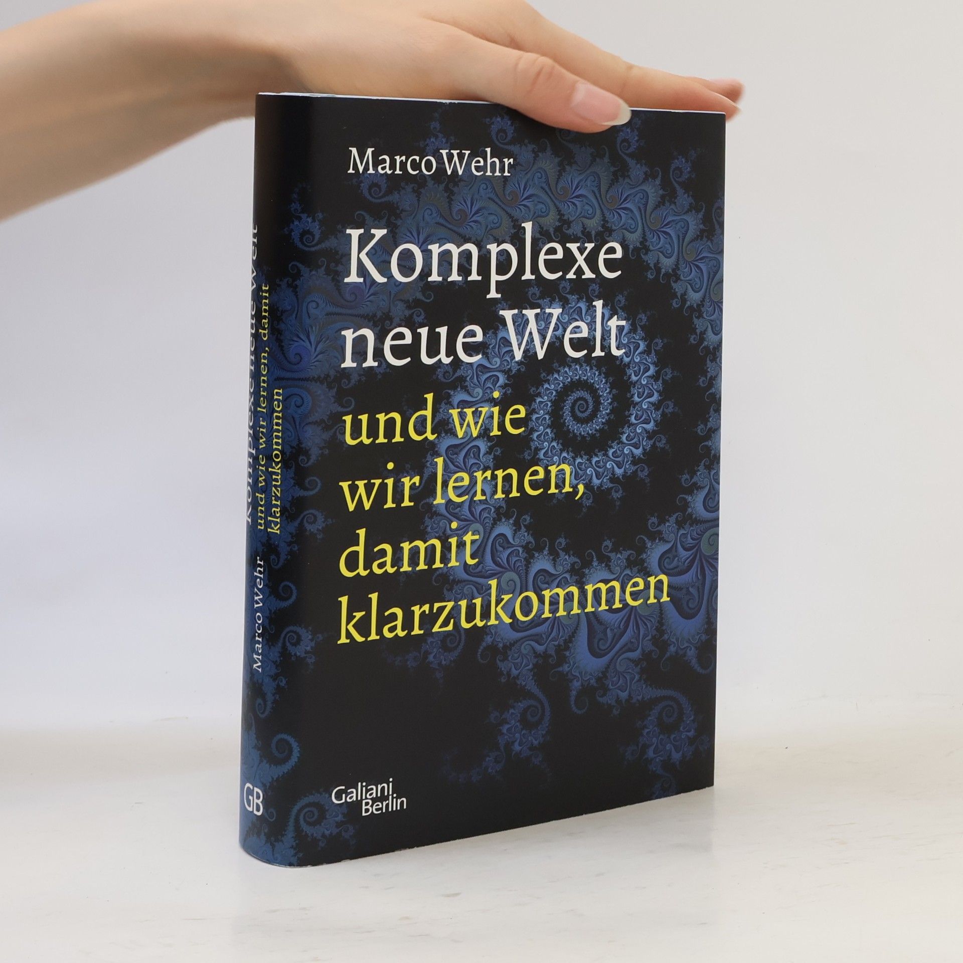 Marco Wehr Komplexe neue Welt und wie wir lernen, damit klarzukommen